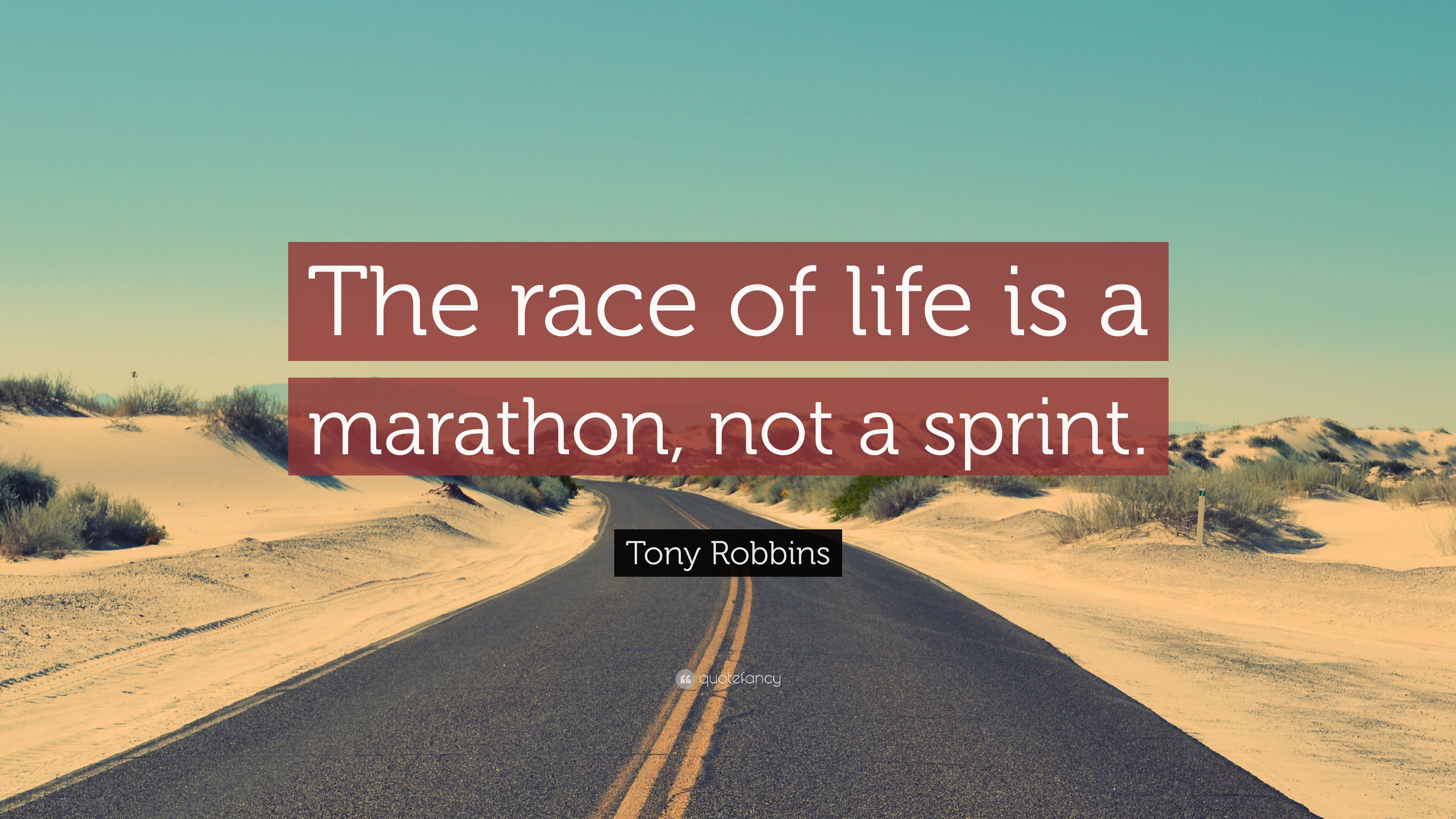 Tony Robbins Quote: “The race of life is a marathon, not a sprint