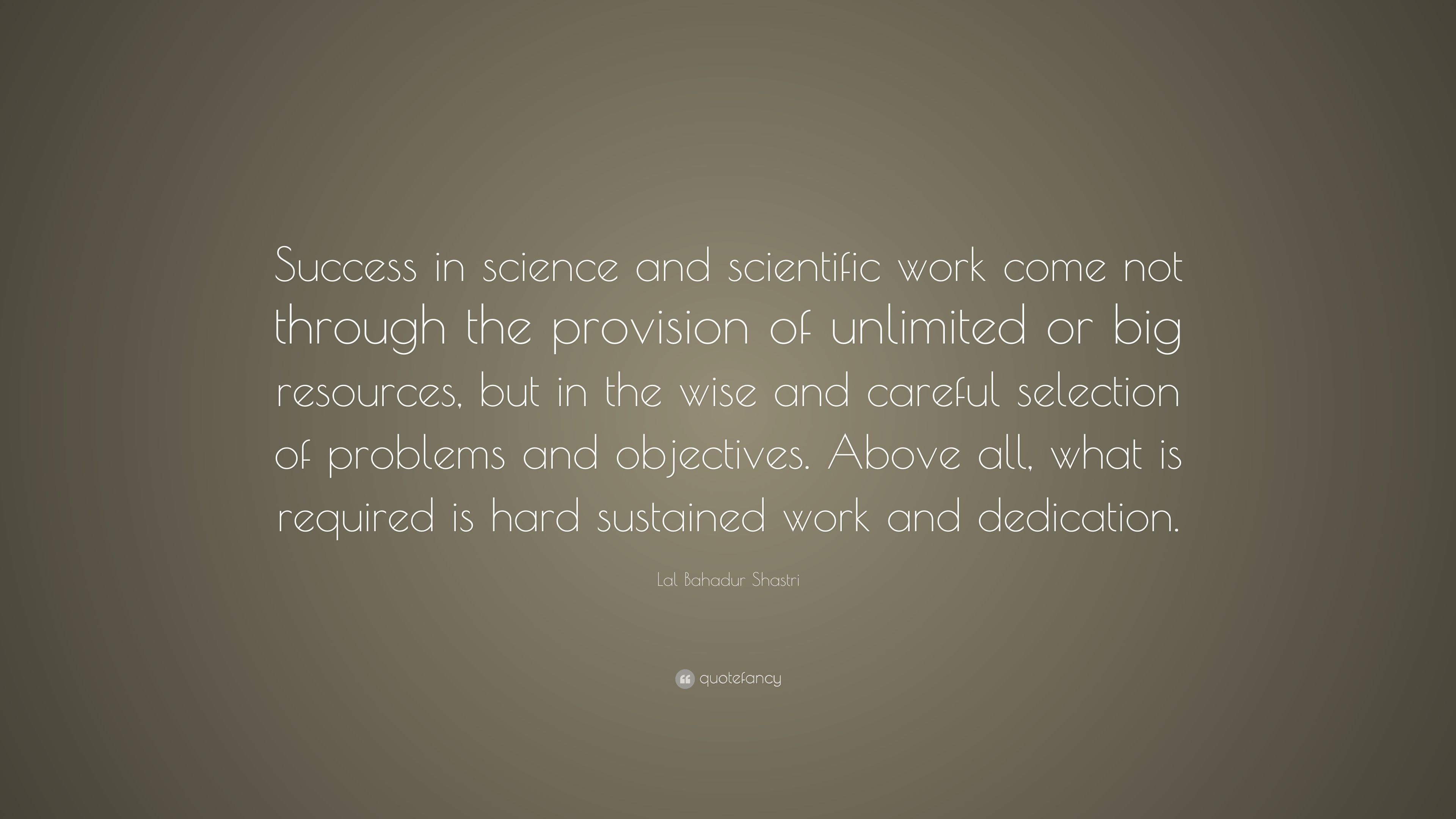 Lal Bahadur Shastri Quote: “Success in science and scientific work