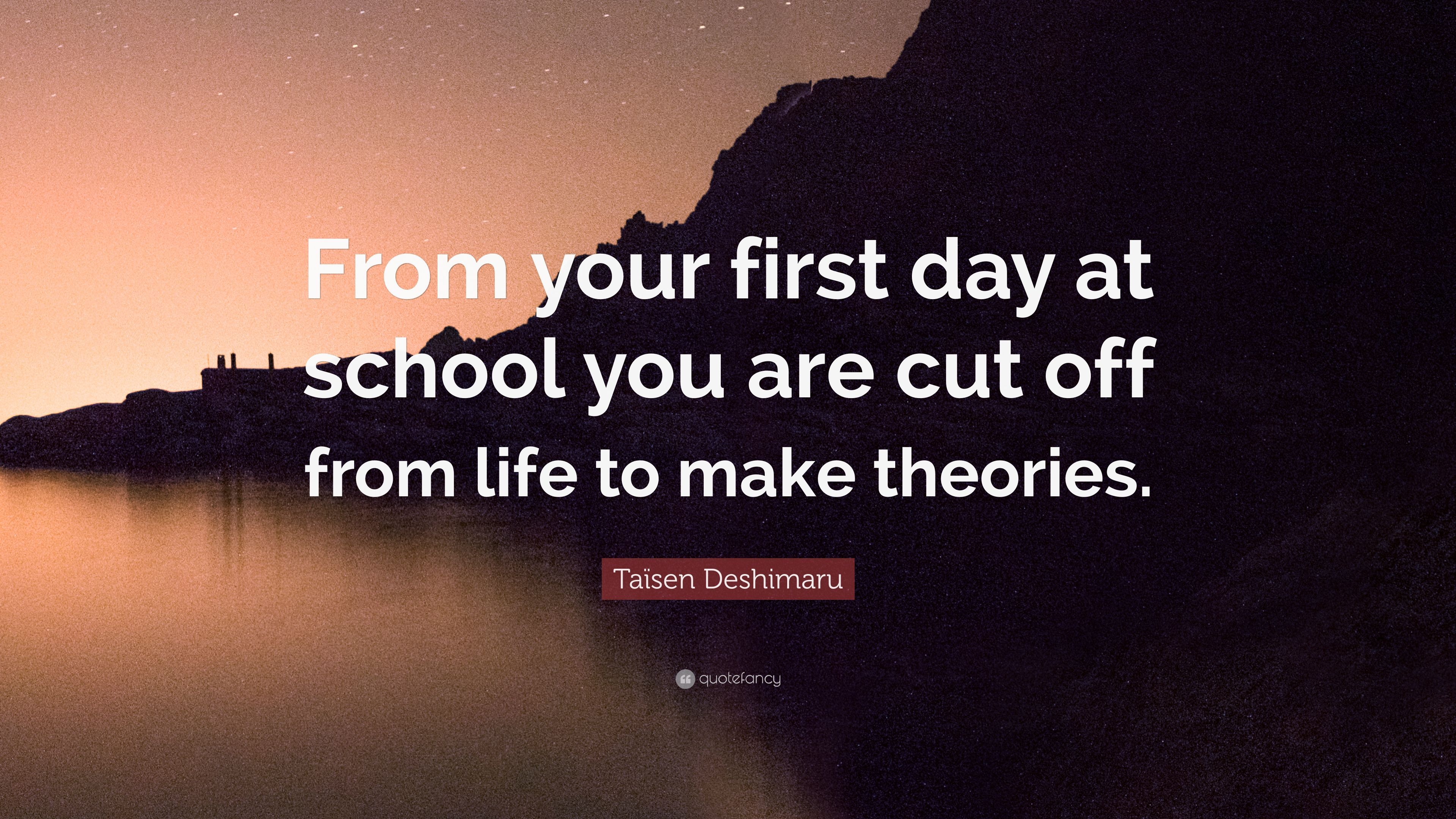 Taïsen Deshimaru Quote: “From your first day at school you are cut