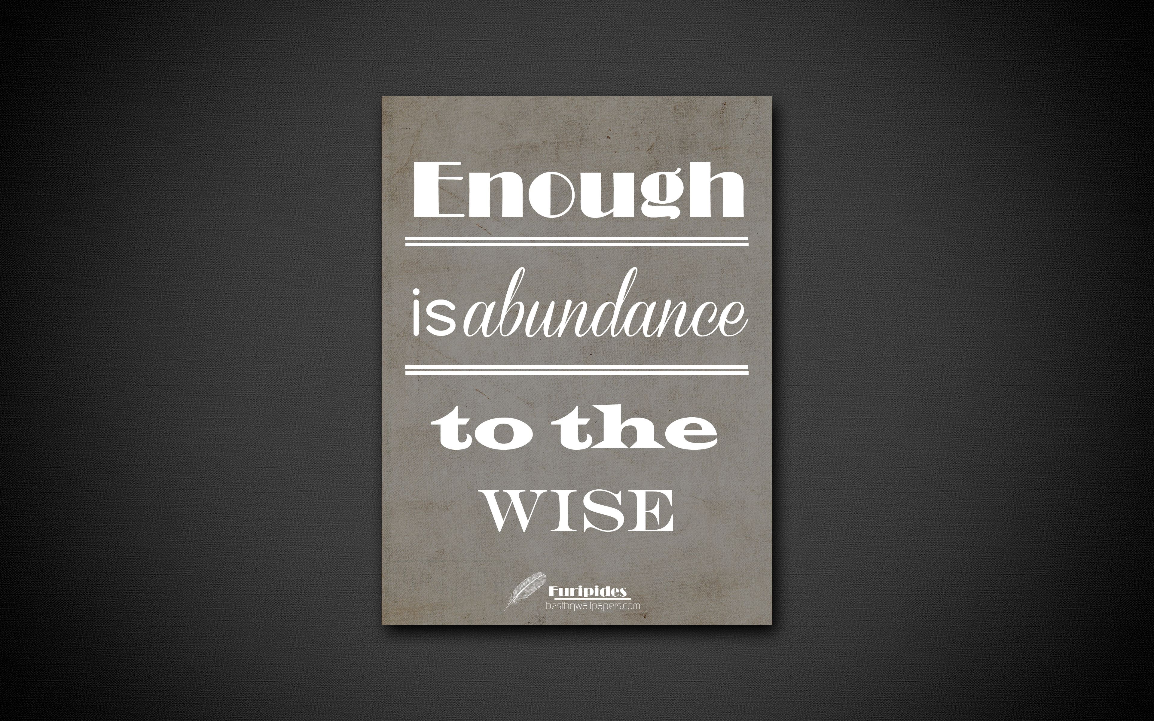 Download wallpaper 4k, Enough is abundance to the wise, quotes