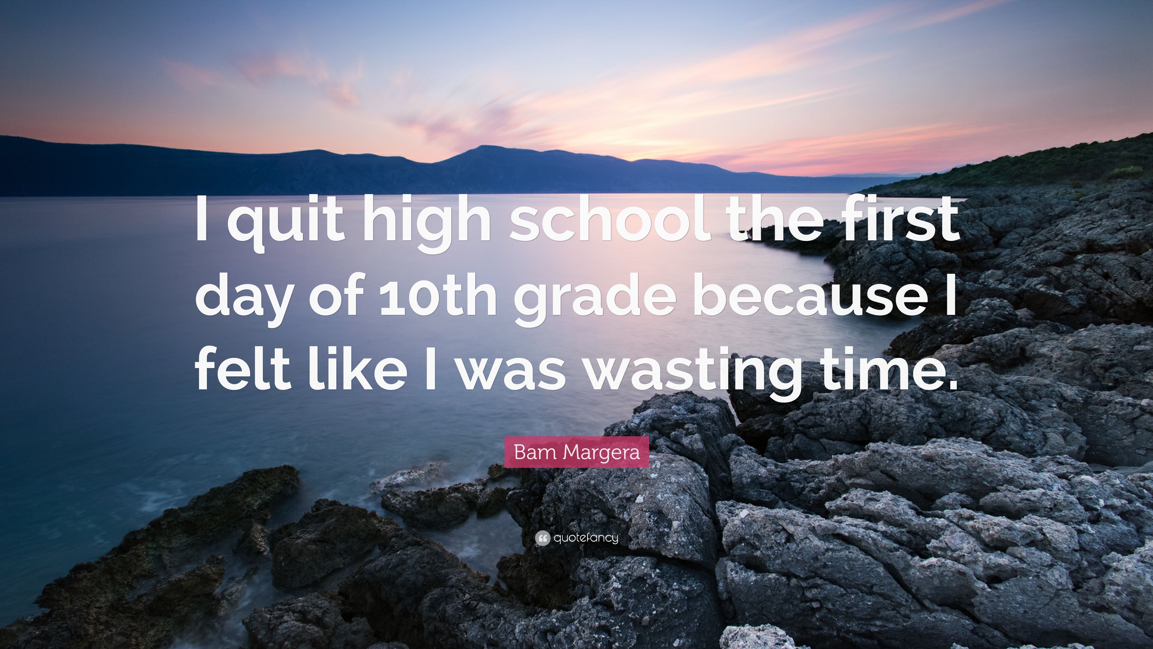 Bam Margera Quote: “I quit high school the first day of 10th grade