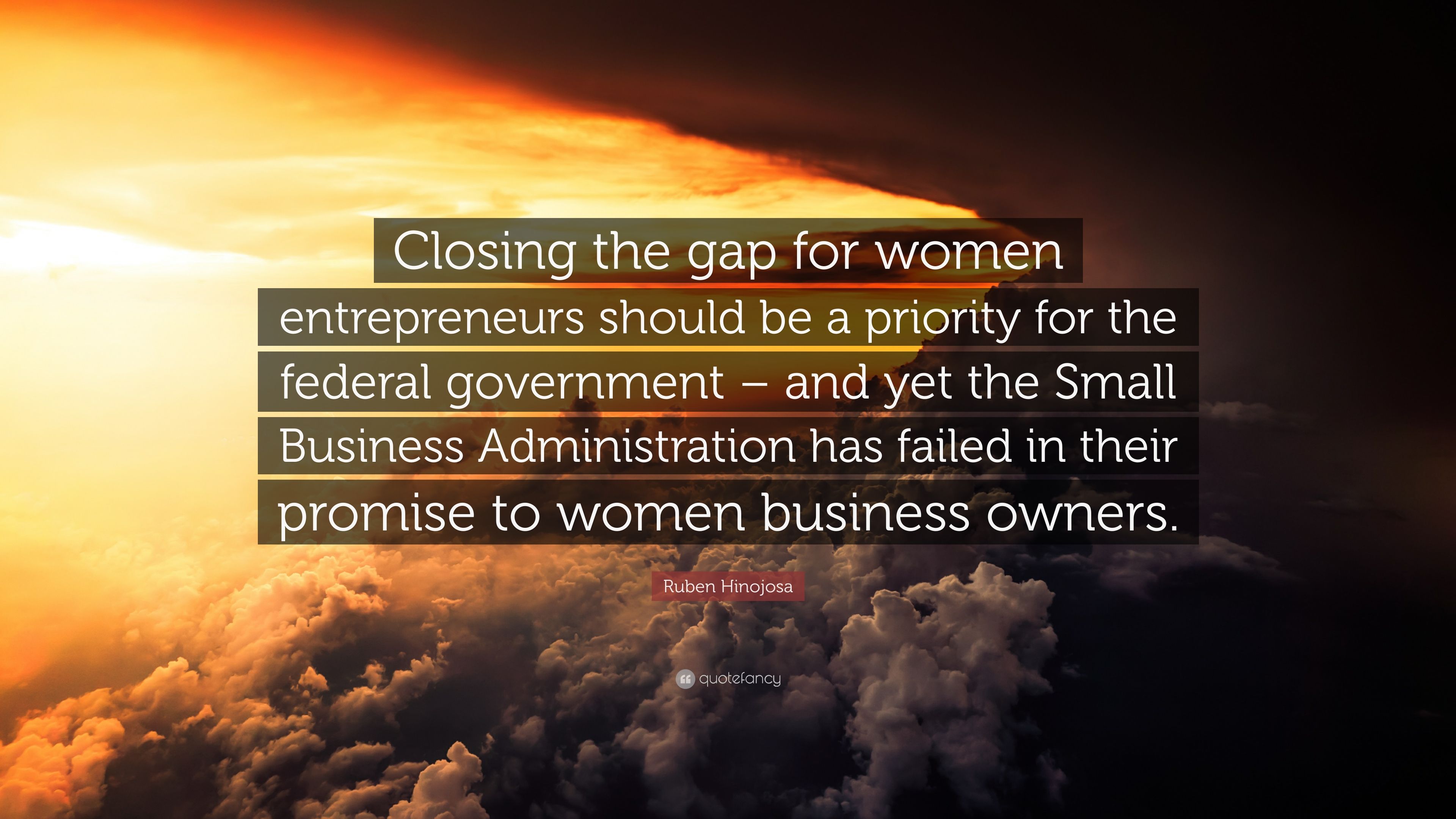 Ruben Hinojosa Quote: “Closing the gap for women entrepreneurs