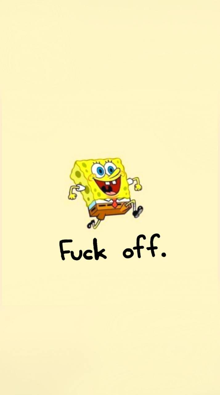 F**k off Spongebob wallpaper