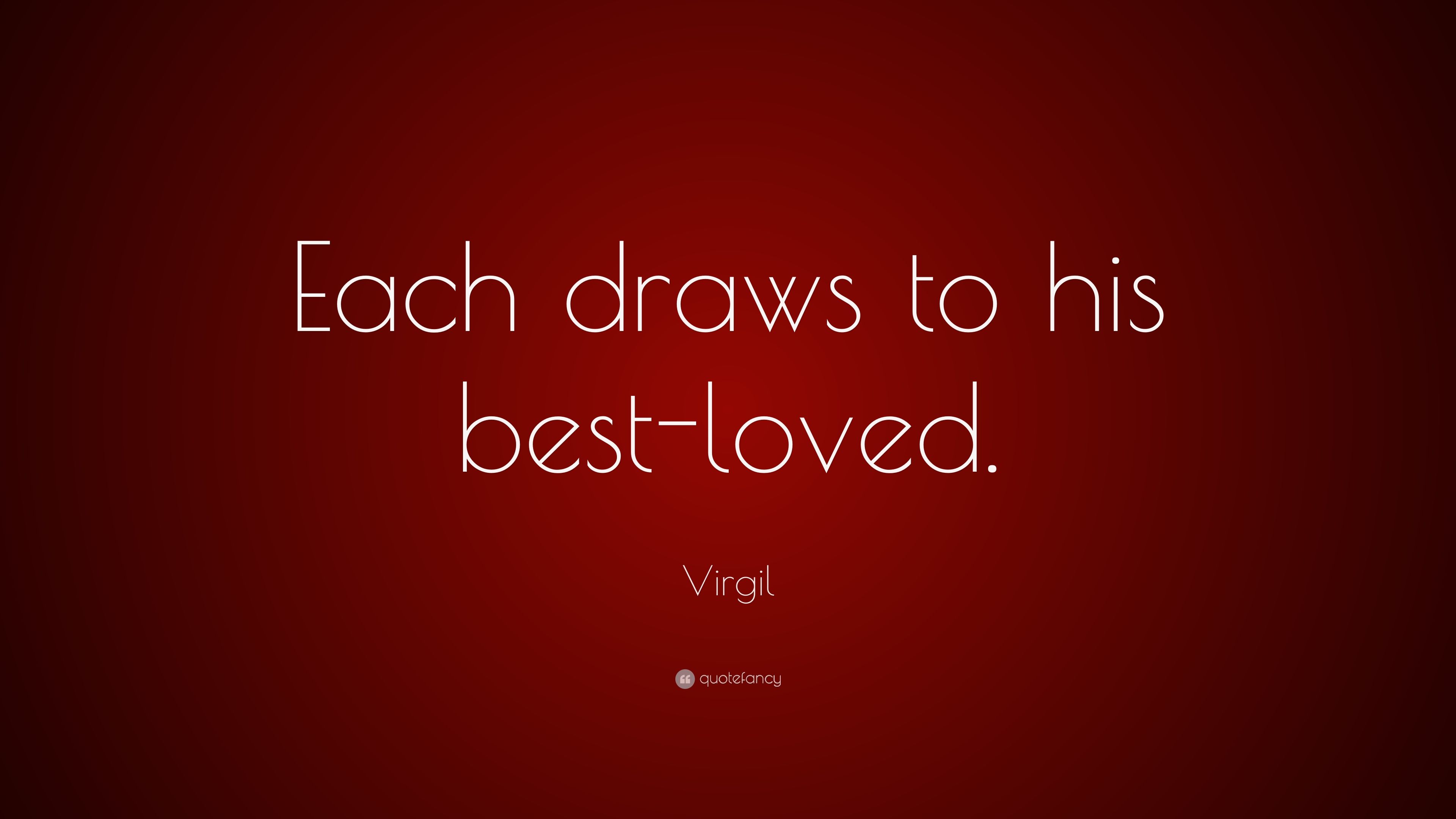 Virgil Quote: “Each Draws To His Best Loved.” 7 Wallpaper