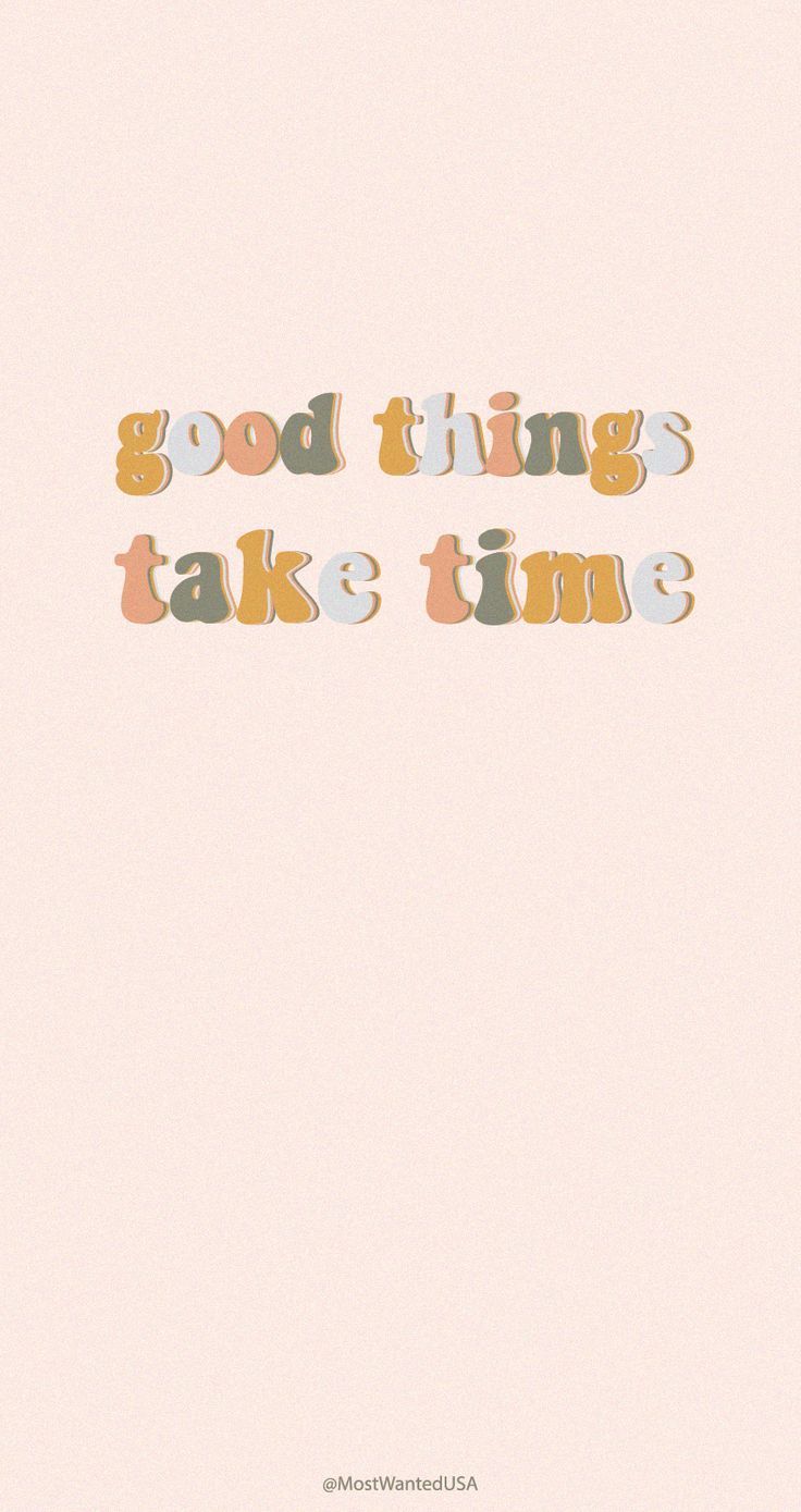 Good things take time. Motivational iphone Background. Words