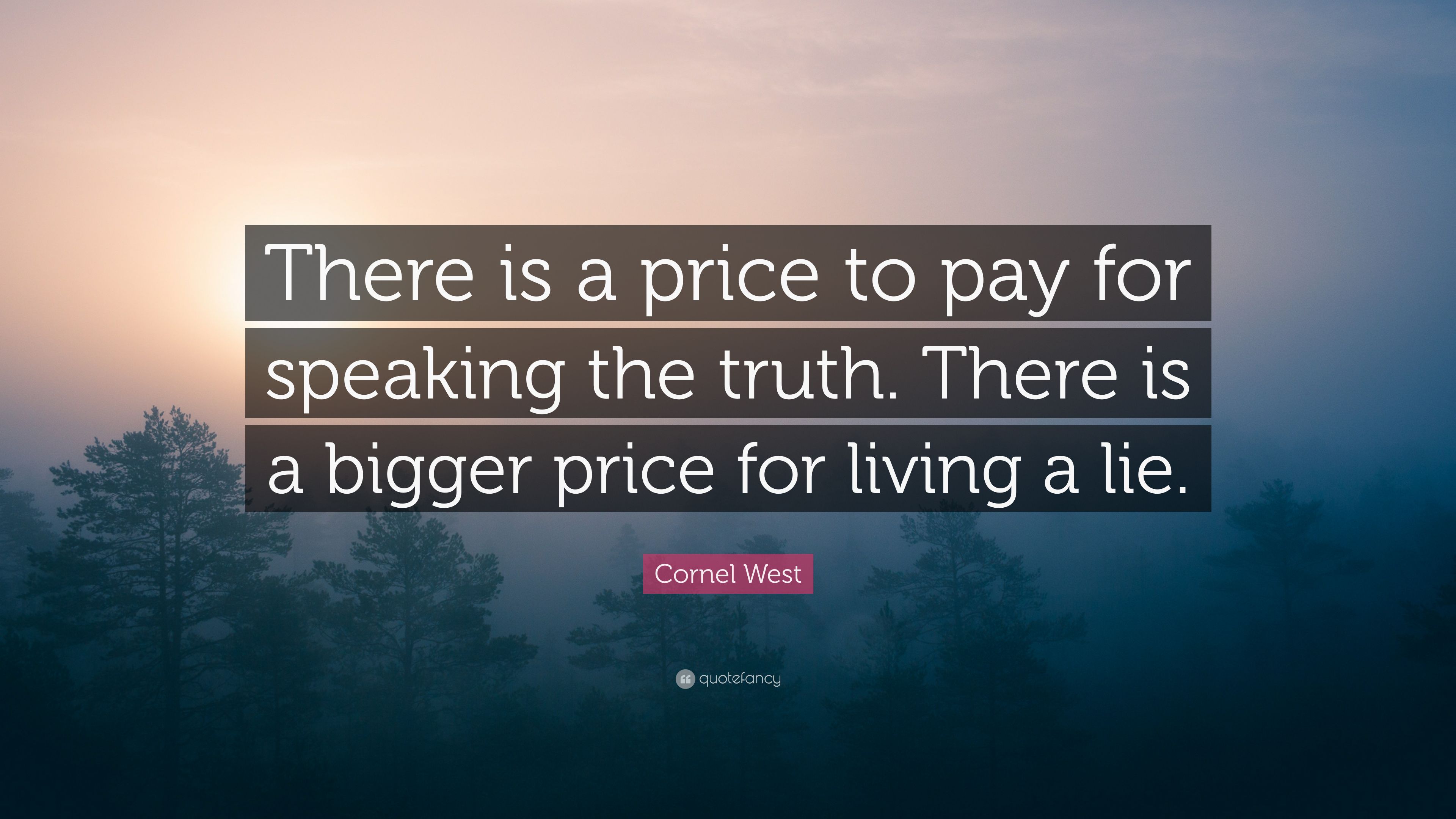 Cornel West Quote: “There is a price to pay for speaking the truth