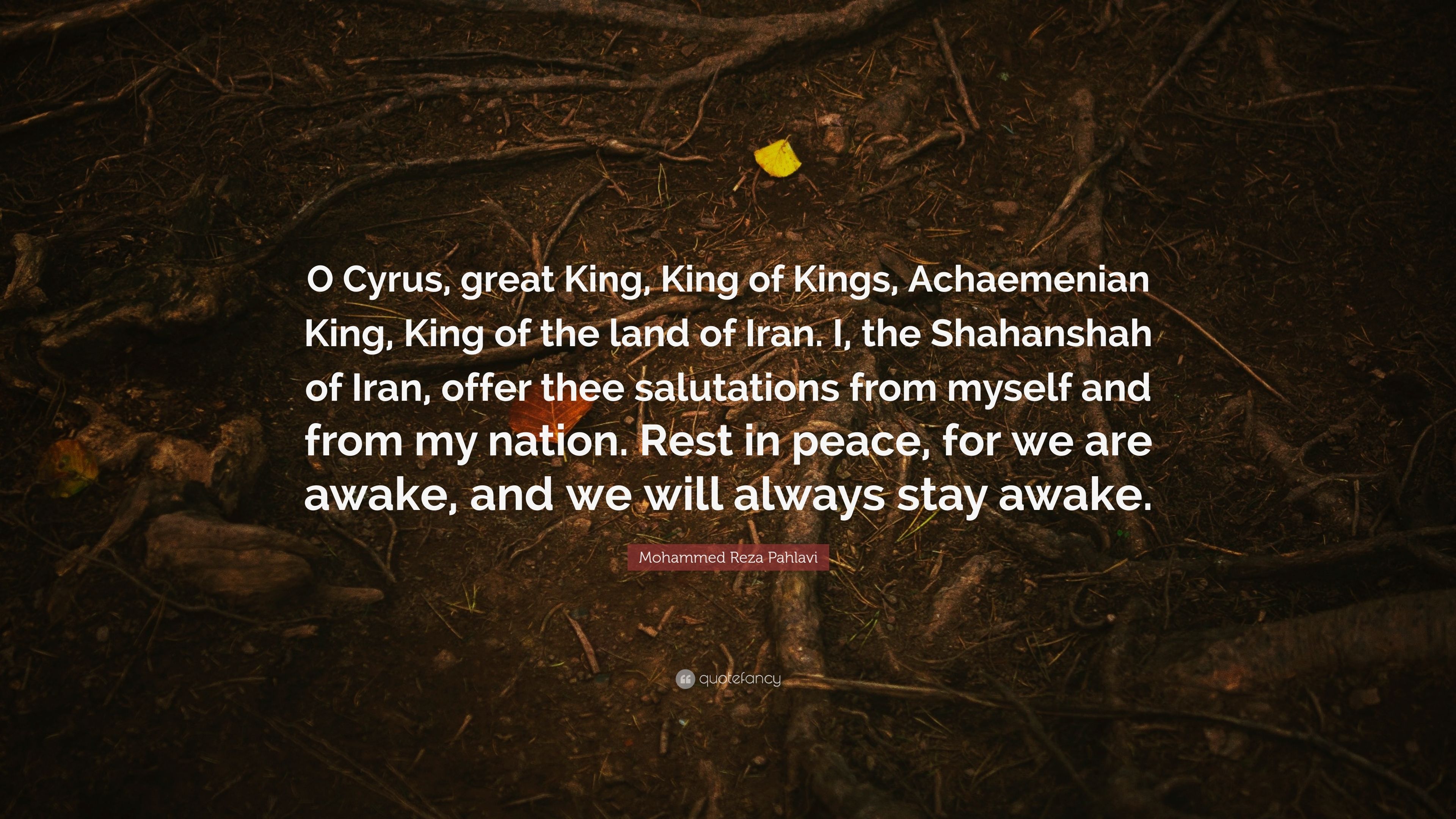Mohammed Reza Pahlavi Quote: “O Cyrus, great King, King of Kings