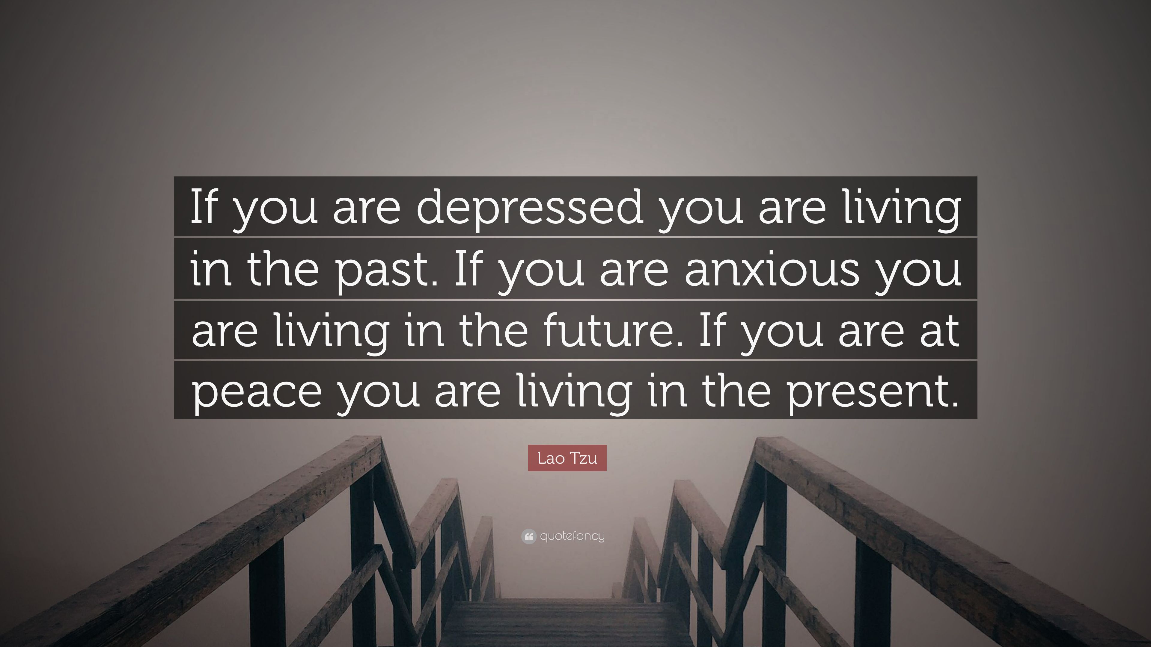 Lao Tzu Quote: “If you are depressed you are living in the past