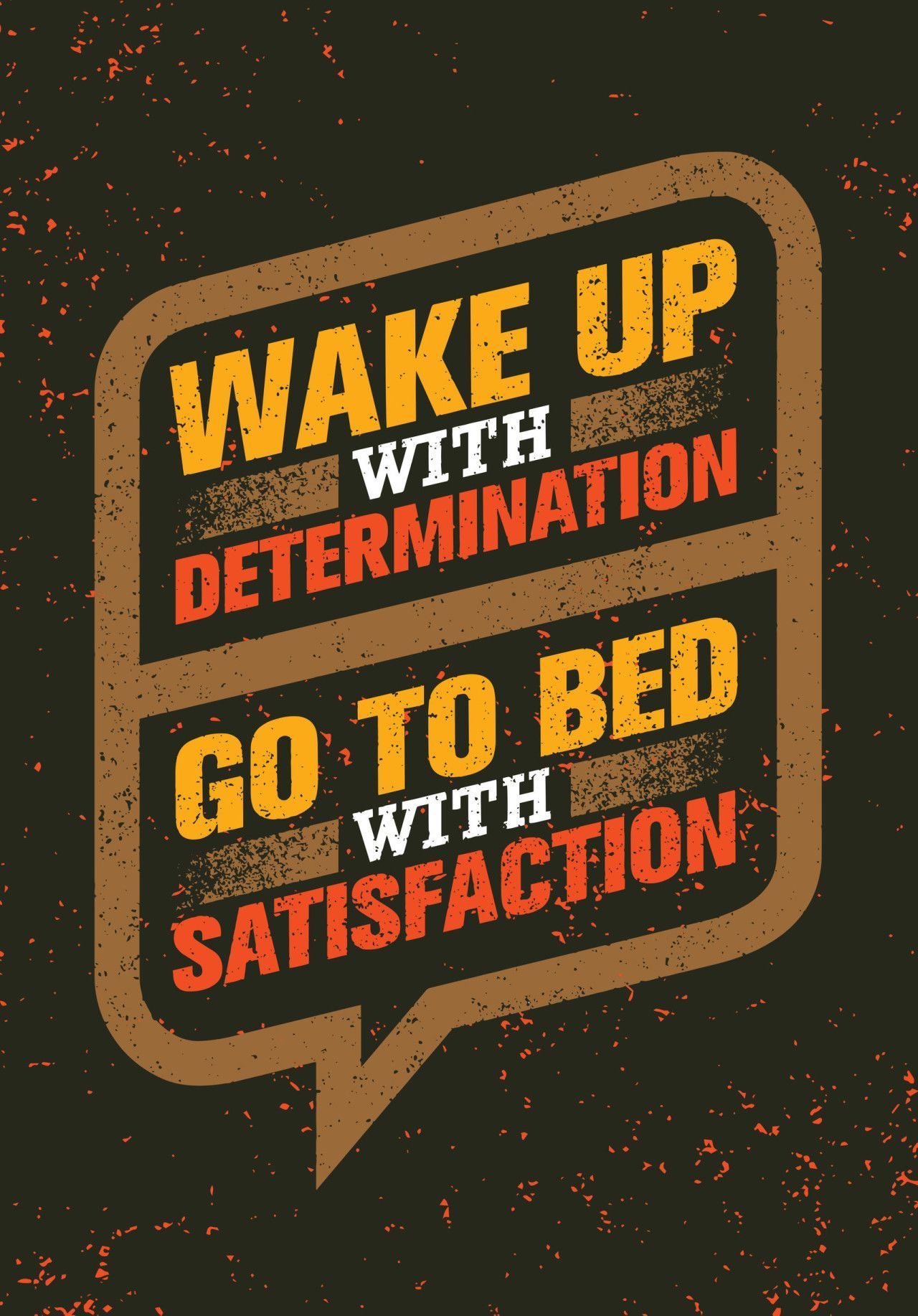 Wake up with determination. Go to bed with satisfaction. Swag quotes, Motivational quotes wallpaper, Determination quotes