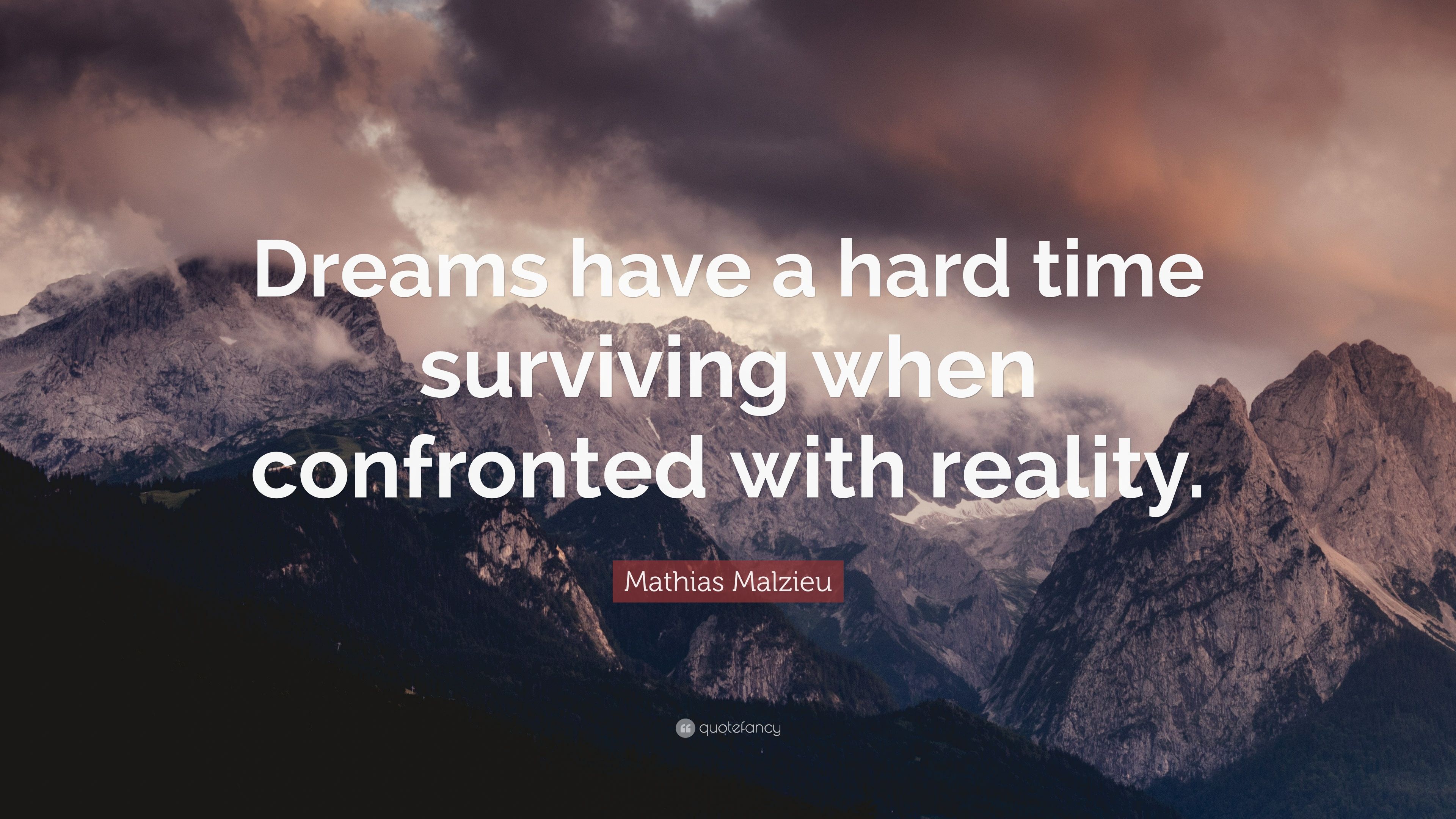 Mathias Malzieu Quote: “Dreams have a hard time surviving when confronted with reality.” (7 wallpaper)