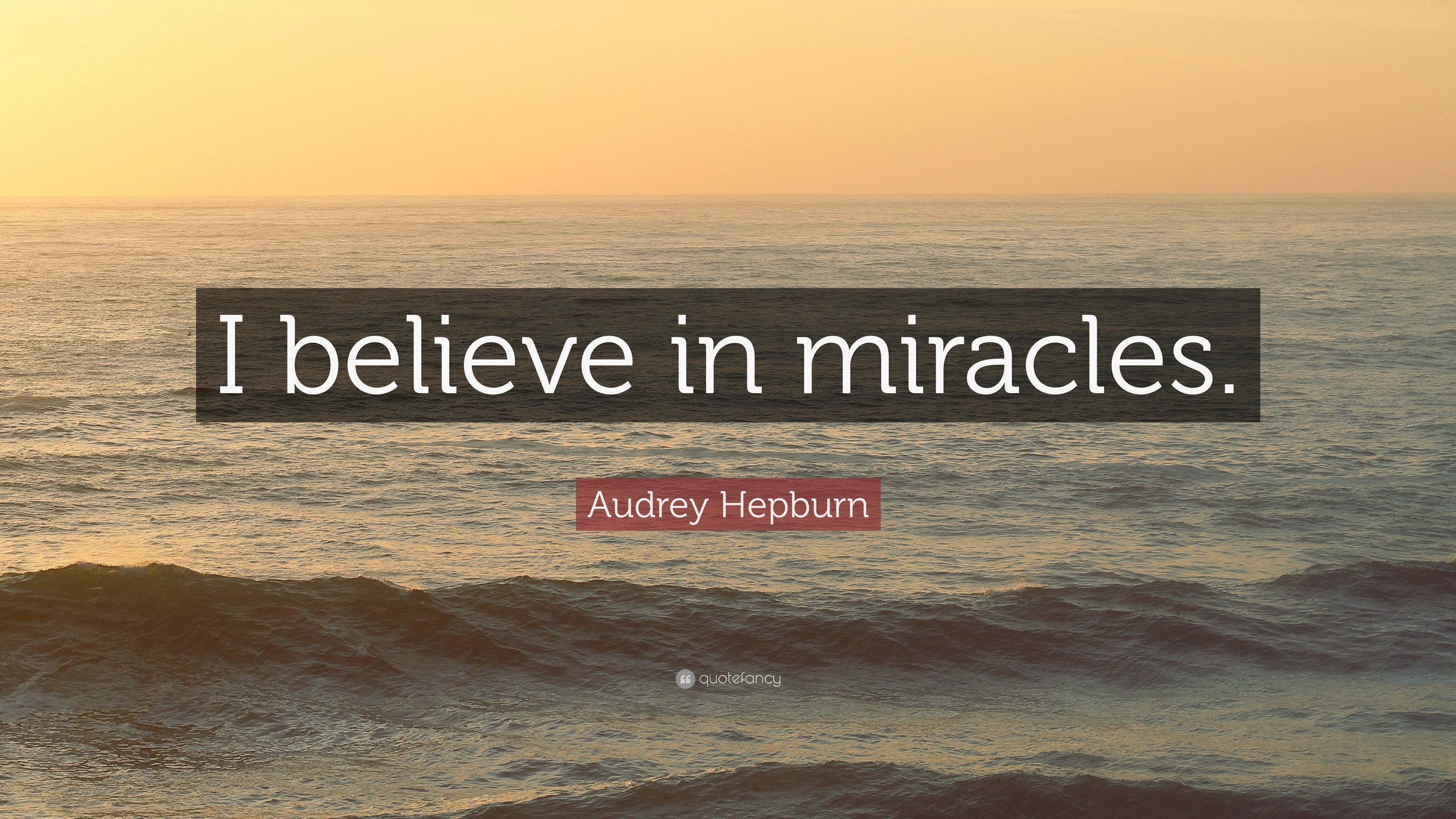 Audrey Hepburn Quote: “I believe in miracles.” (10 wallpaper)