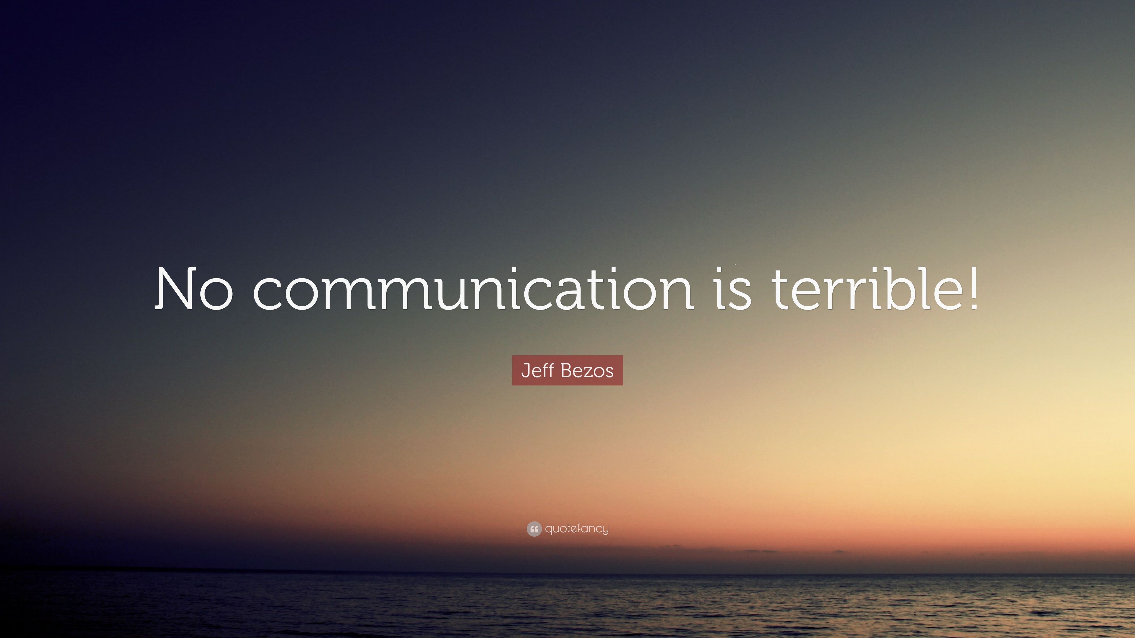 Jeff Bezos Quote: “No communication is terrible!” (12 wallpaper)