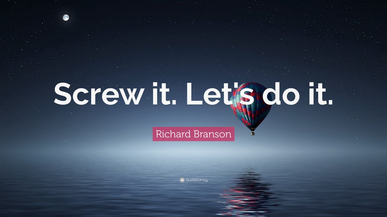 Richard Branson Quote: “Screw it. Let's do it.”