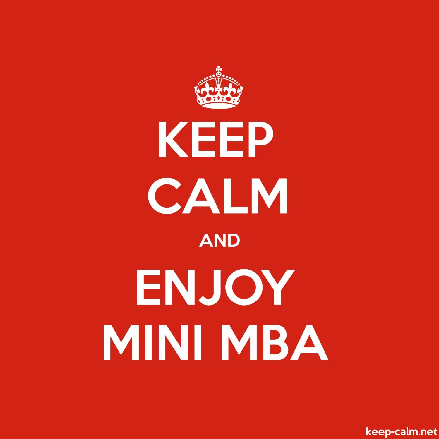 KEEP CALM AND ENJOY MINI MBA