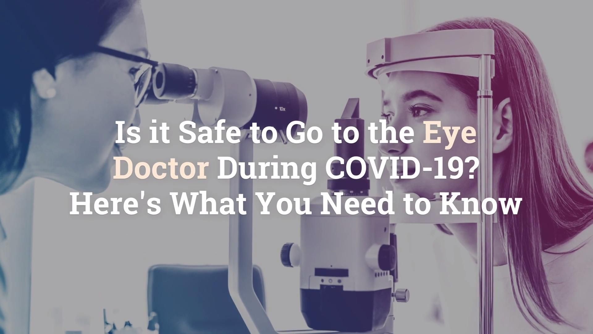 Is It Safe To Go To The Eye Doctor During COVID 19?