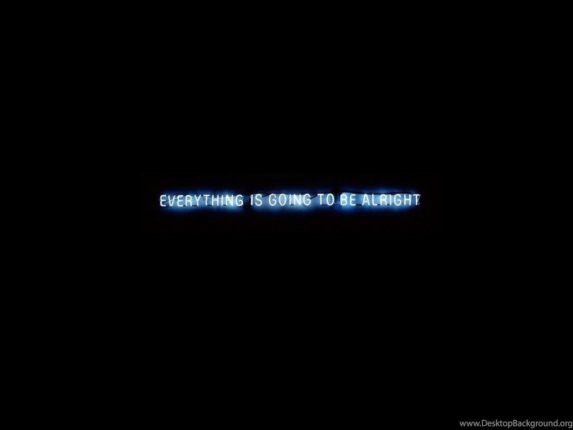 Everything Is Going To Be Alright Wallpaper 876 Free HD. Desktop Background