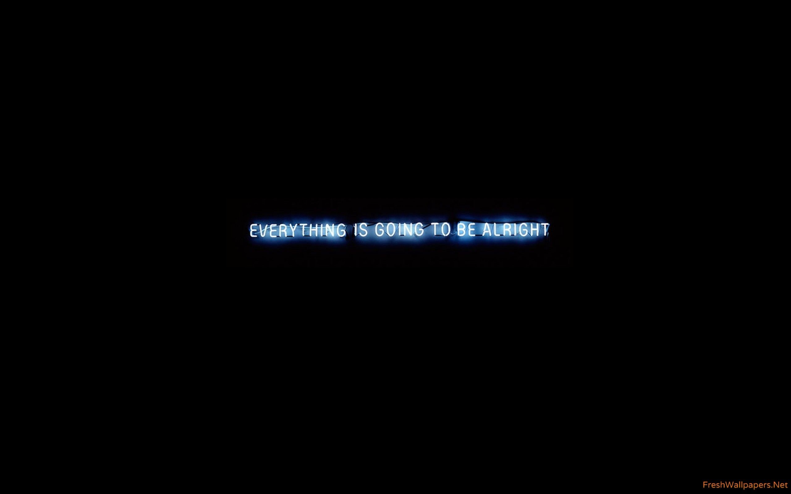 Everything going alright wallpaper