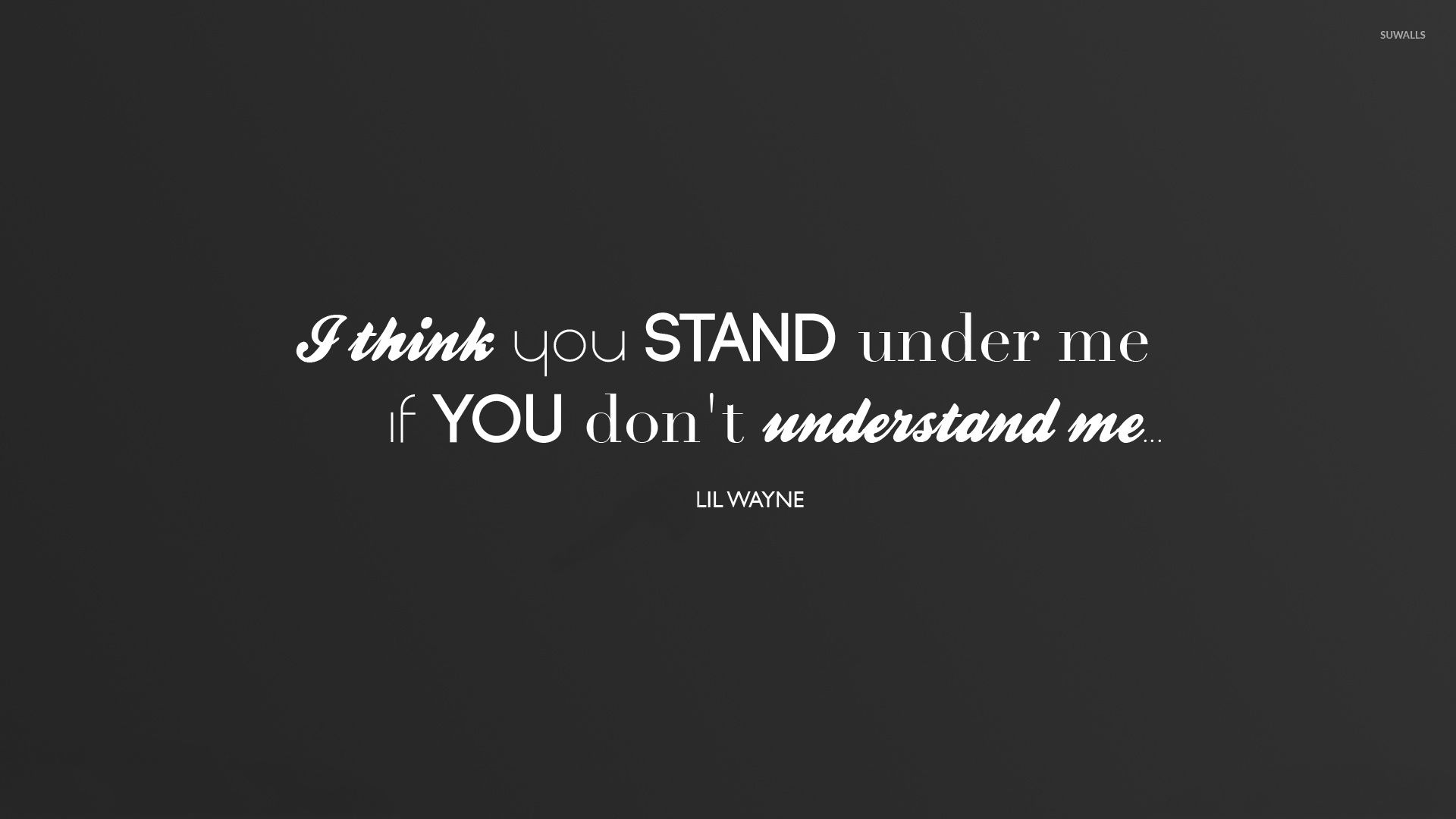 I think you stand under me wallpaper wallpaper
