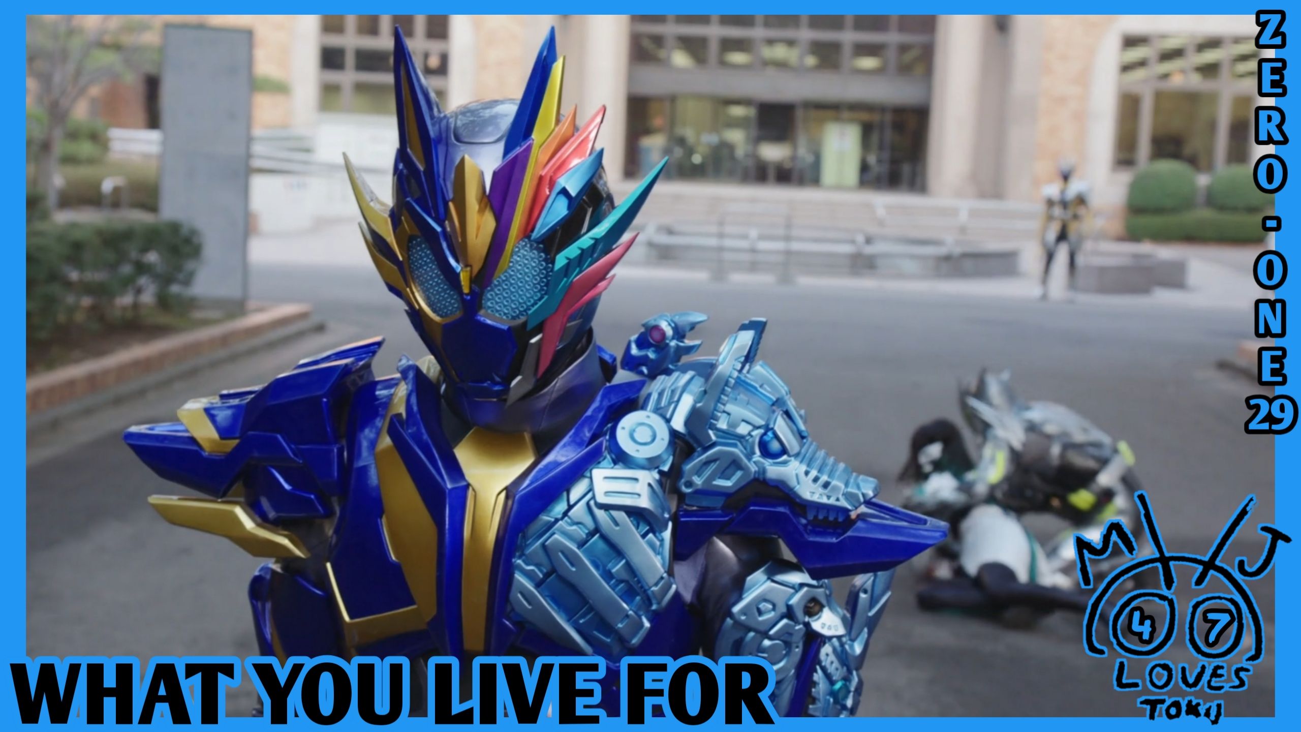 What You Live For. MJ♡Toku 47 Zero One 29