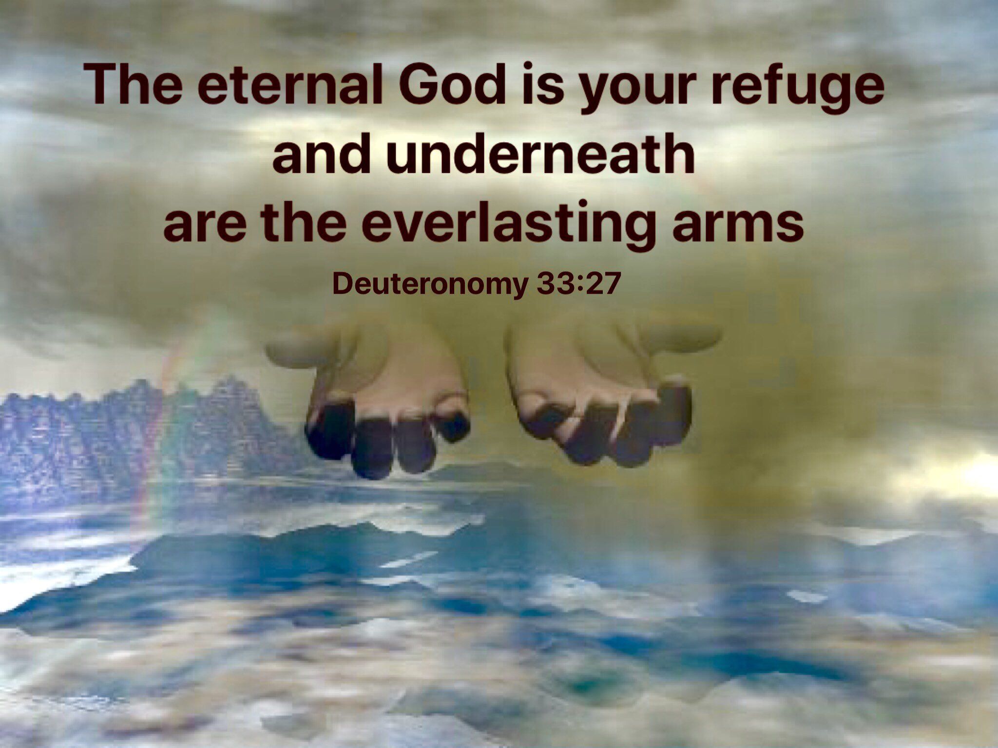 JW Branding eternal God is your refuge, and underneath are the everlasting arms Deuteronomy 33:27