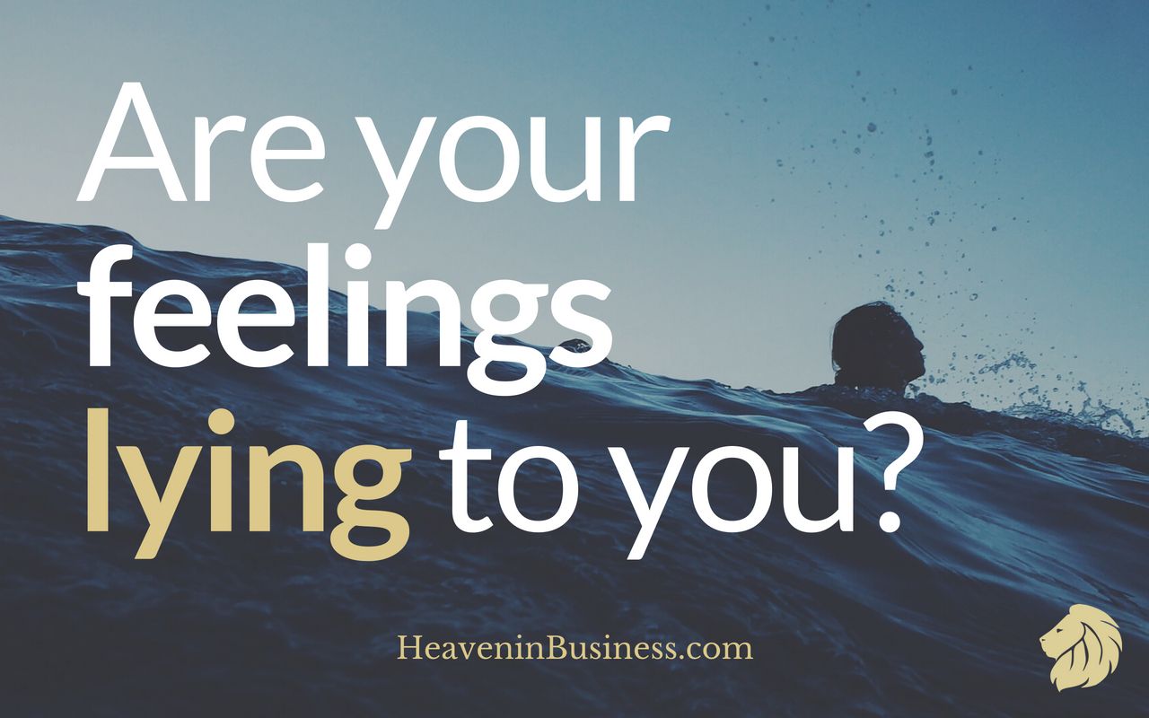 Are Your Feelings Lying To You? in Business