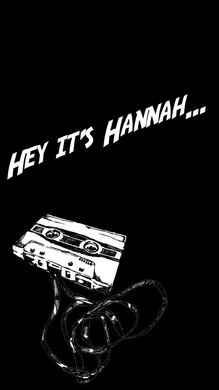 Hey it's Hannah 13 reasons why Phone wallpaper. Vida de gamberro, Por trece razones, Frases cursis