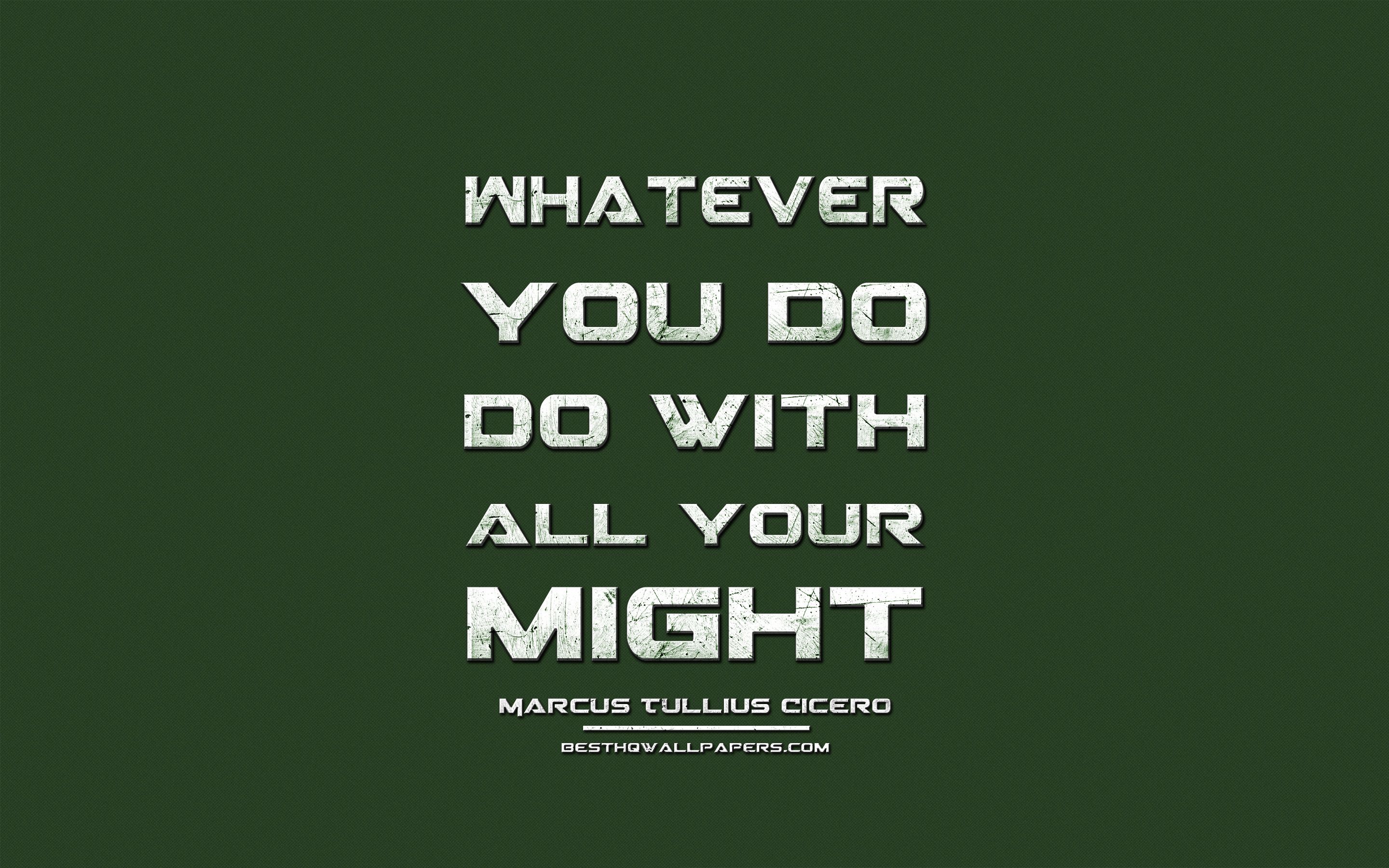 Download wallpaper Whatever you do Do with all your might, Marcus Tullius Cicero, grunge metal text, quotes about actions, Marcus Tullius Cicero quotes, inspiration, green fabric background for desktop with resolution 2880x1800