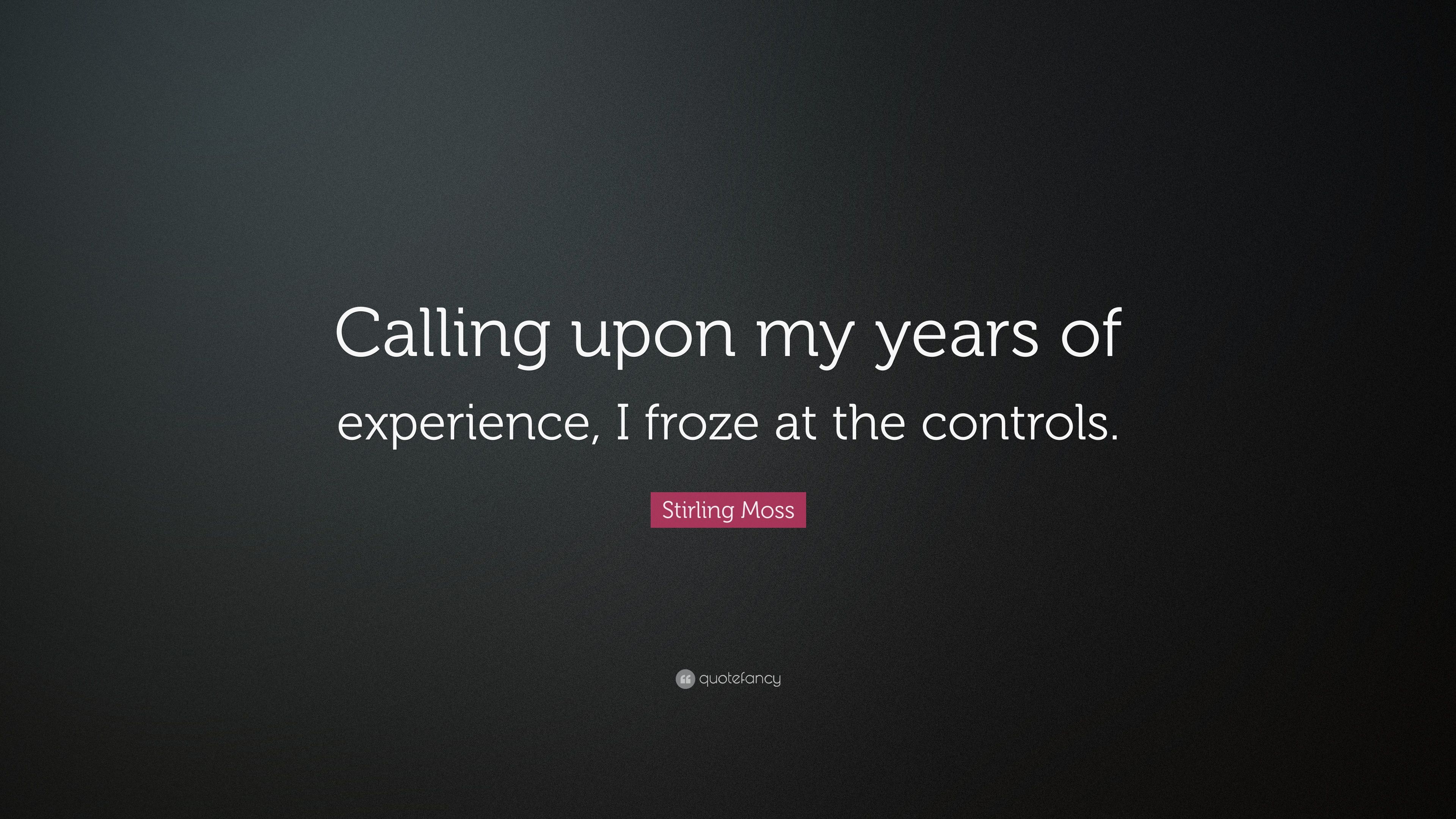 Stirling Moss Quote: “Calling upon my years of experience, I froze at the controls.” (10 wallpaper)