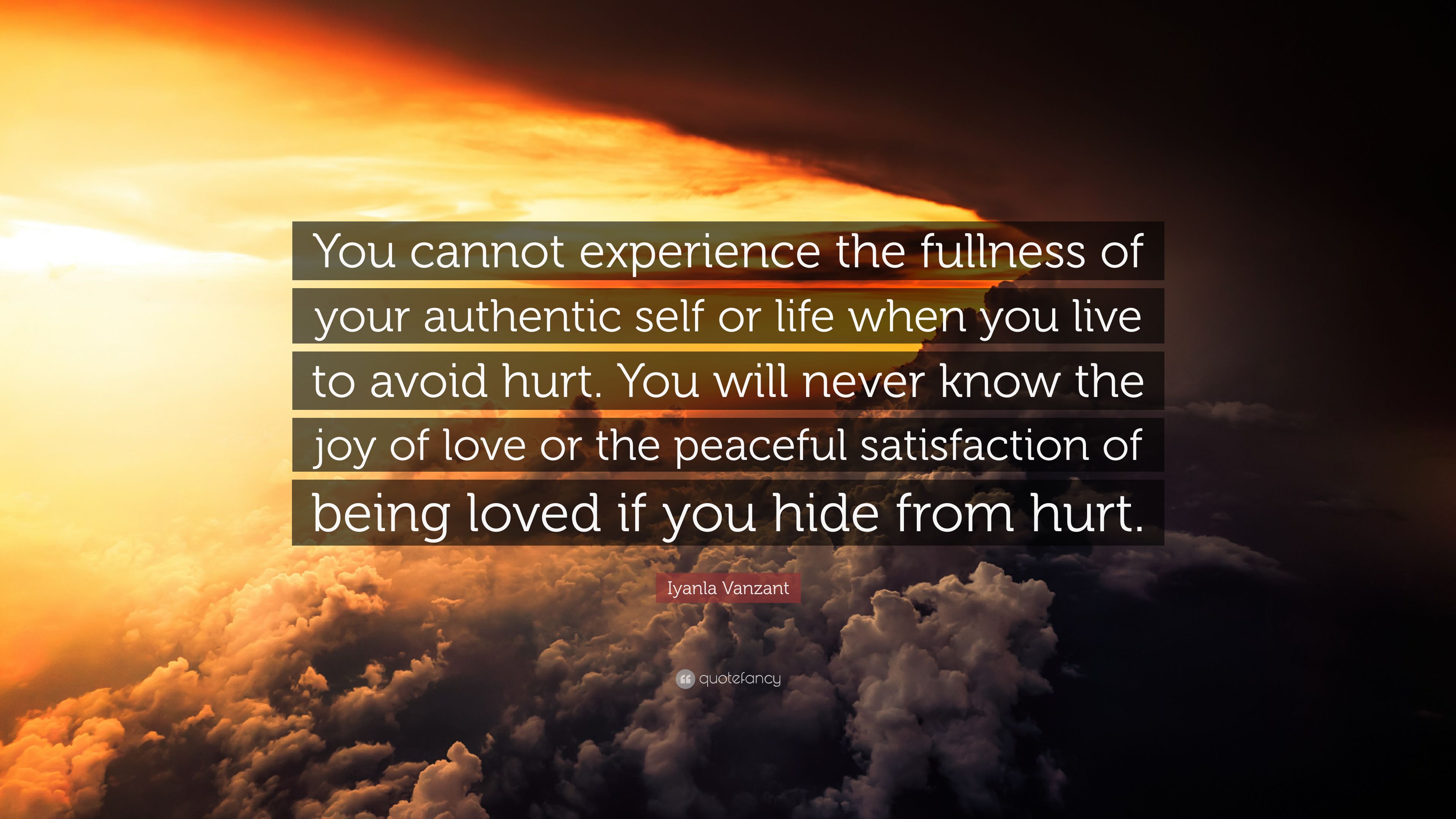Iyanla Vanzant Quote: “You cannot experience the fullness of your authentic self or life when you live to avoid hurt. You will never know the j.” (7 wallpaper)