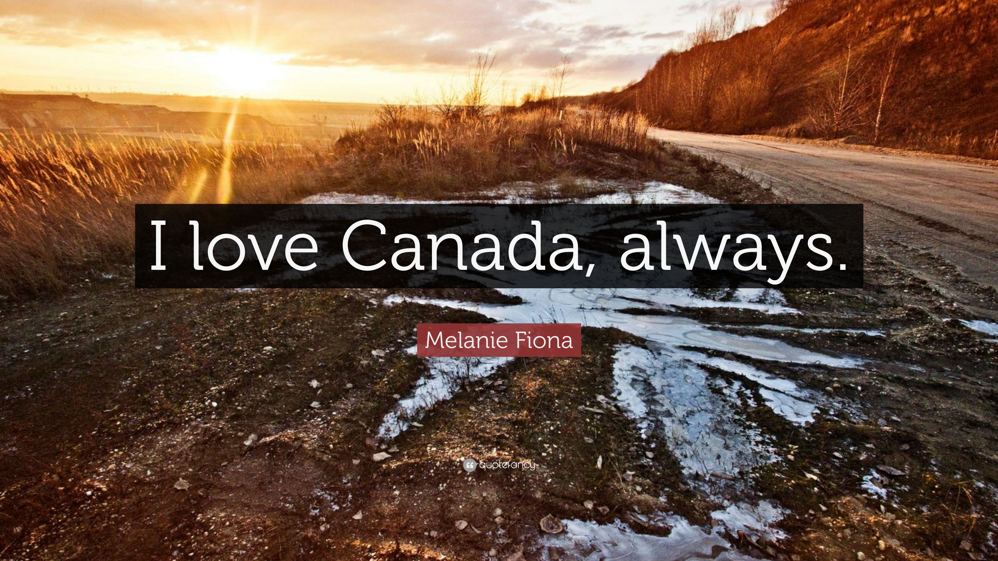 Melanie Fiona Quote: “I love Canada, always.” (7 wallpaper)