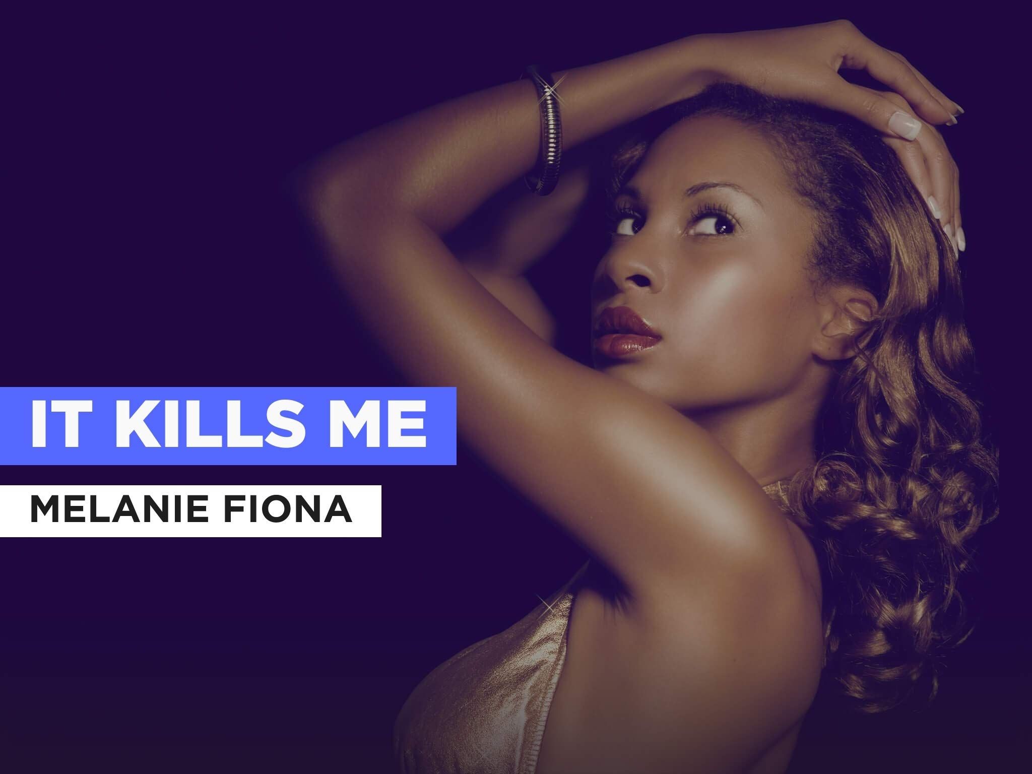 Watch It Kills Me in the Style of Melanie Fiona