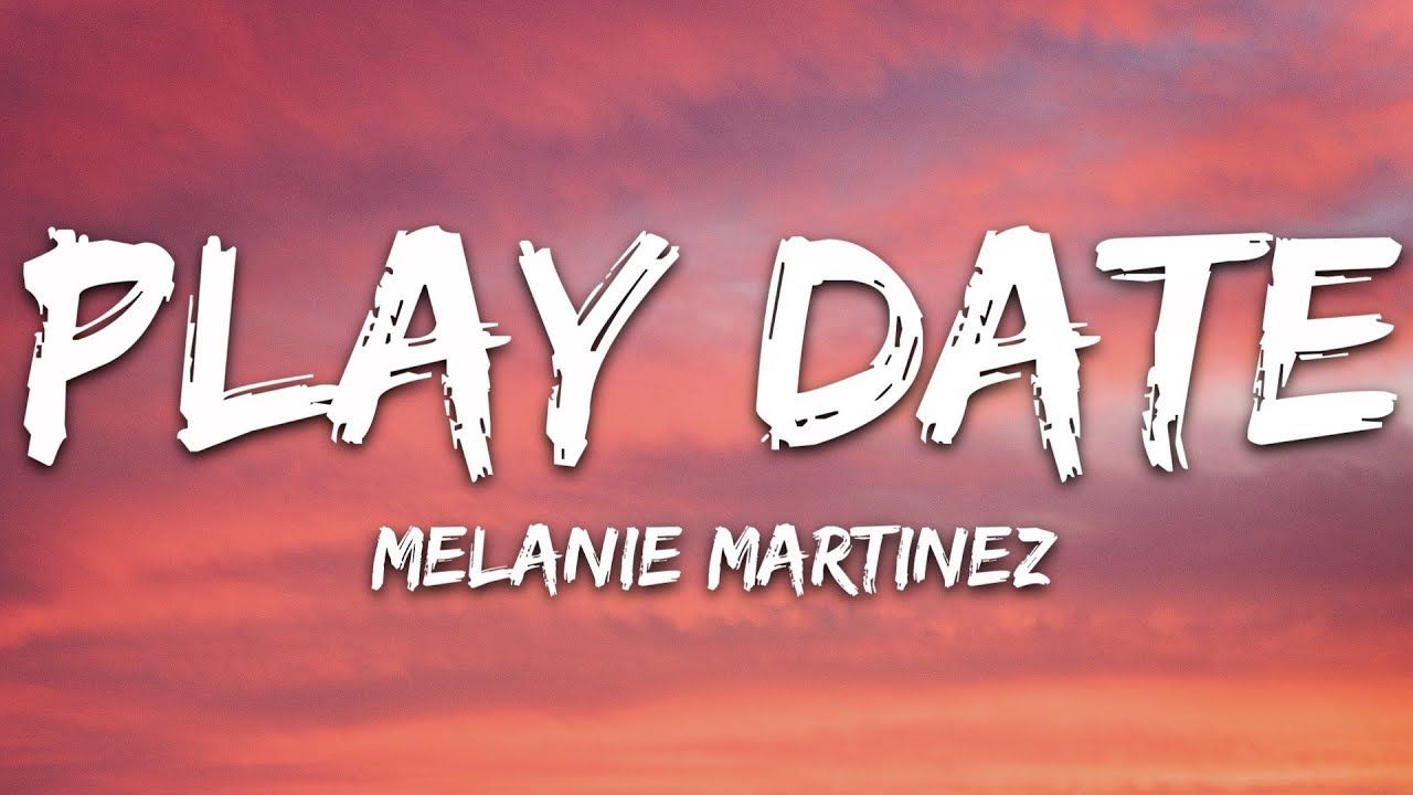 Melanie Martinez Date (Lyrics) i guess i'm just a playdate to you