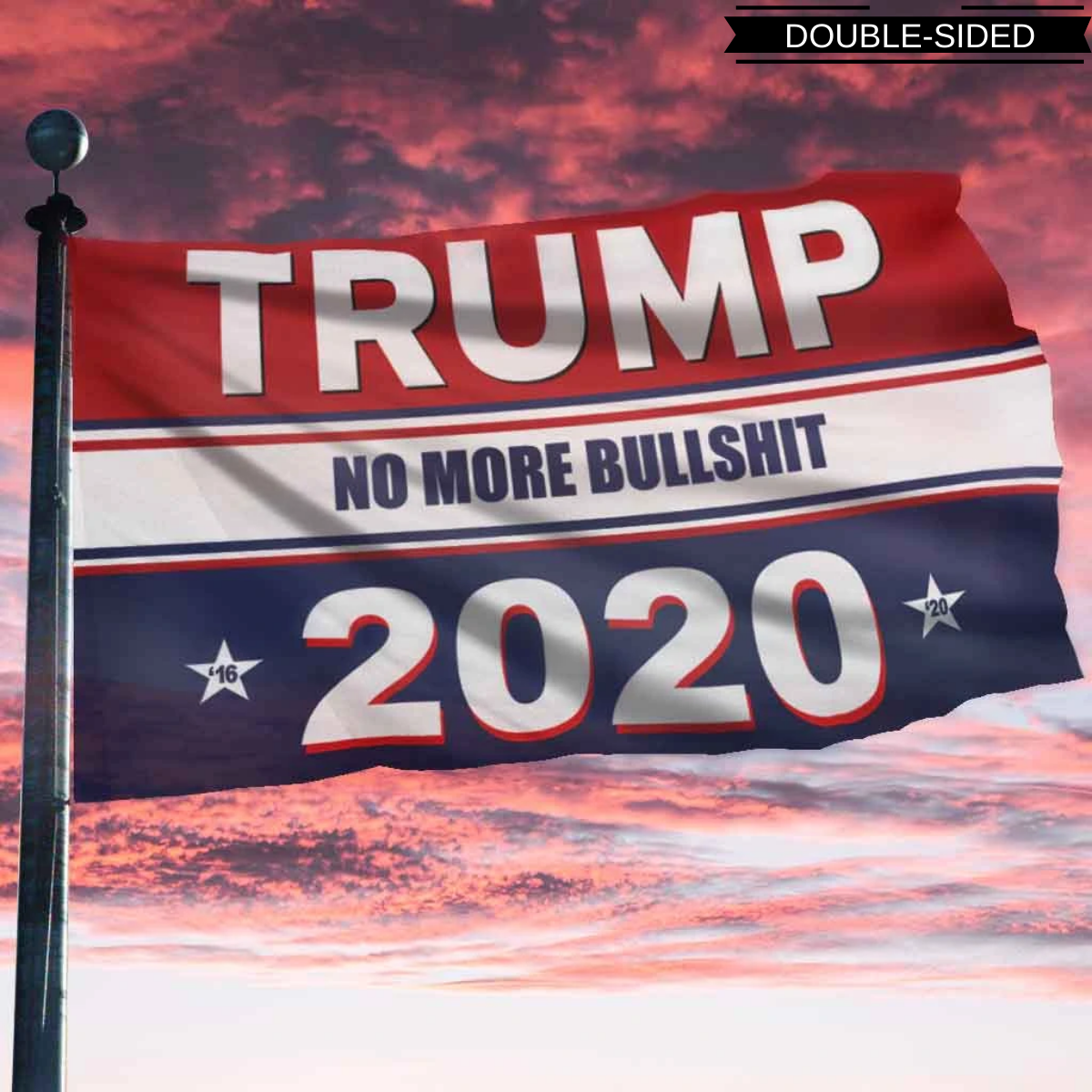 Keep America Great Flag No More Bullsh*t 2020 Flag