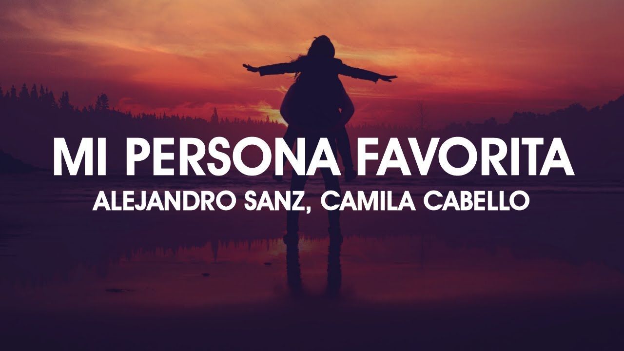 Alejandro Sanz, Camila Cabello Persona Favorita (Letra)