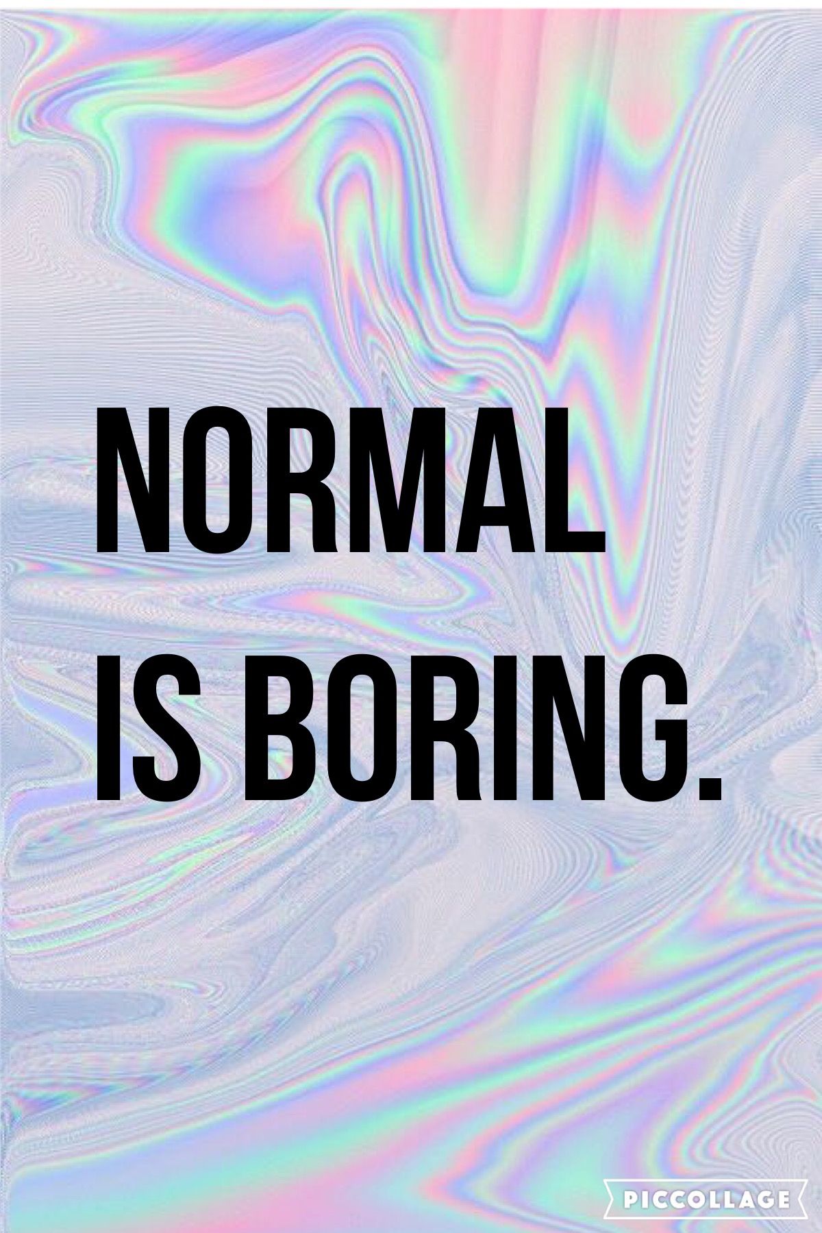 NORMAL IS BORING. Be you. Bored wallpaper, Normal is boring, Creative wall decor