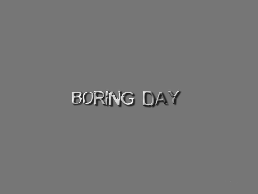 Quotes About Boring Days. QuotesGram