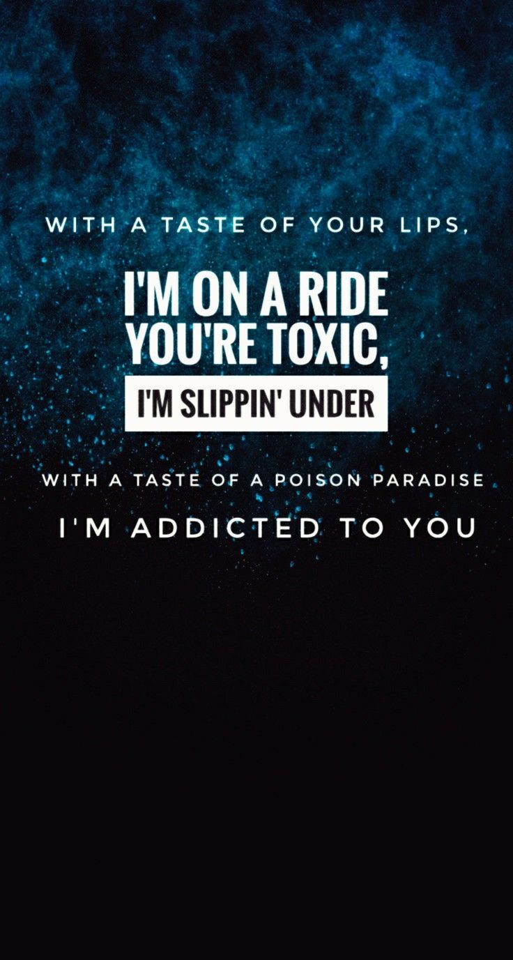 Toxic wallpaper. Im addicted to you, Addicted to you, Wallpaper