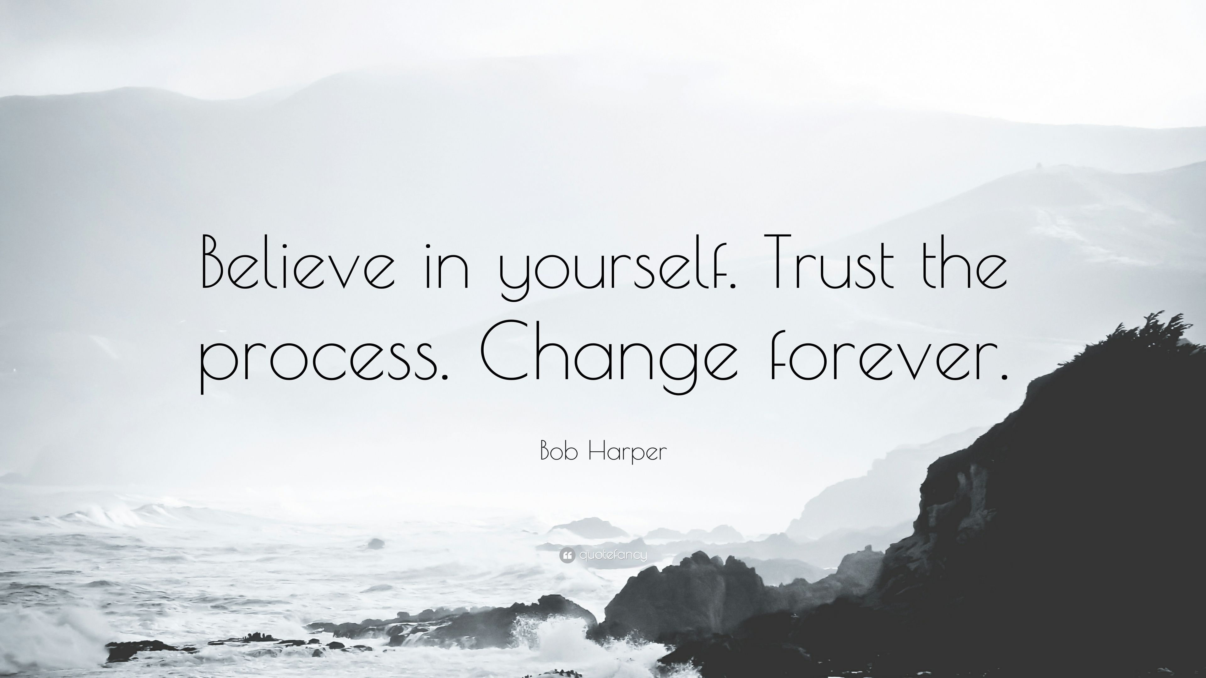 Bob Harper Quote: “Believe in yourself. Trust the process. Change forever.” (12 wallpaper)