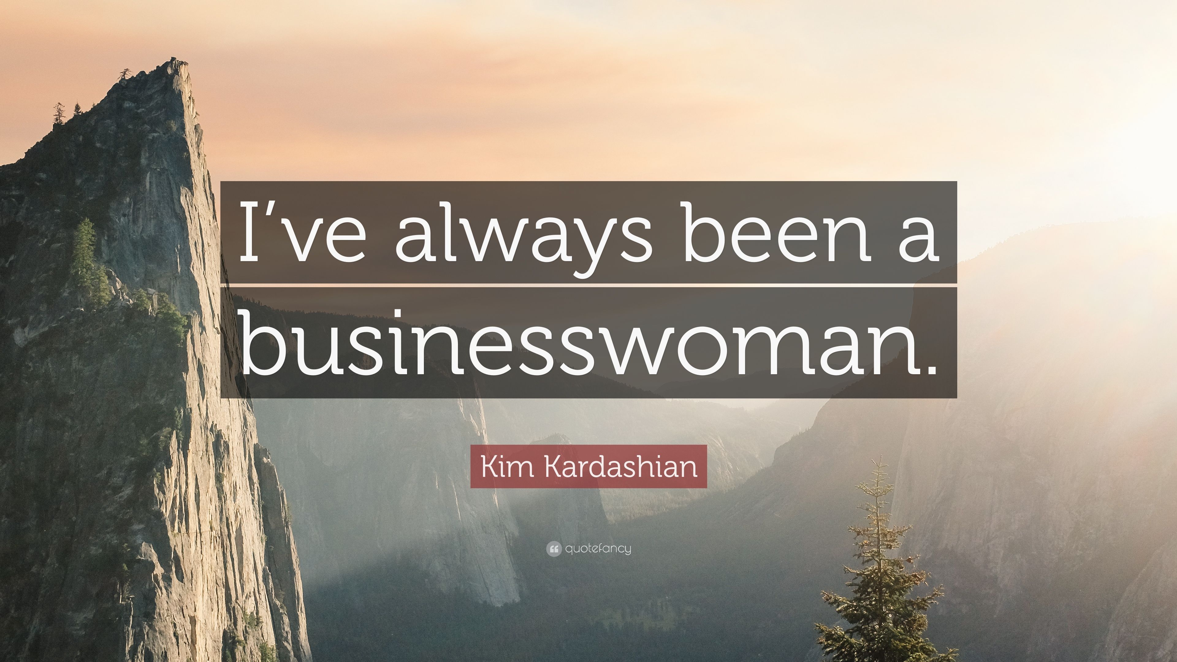 Kim Kardashian Quote: “I've always been a businesswoman.” (7 wallpaper)