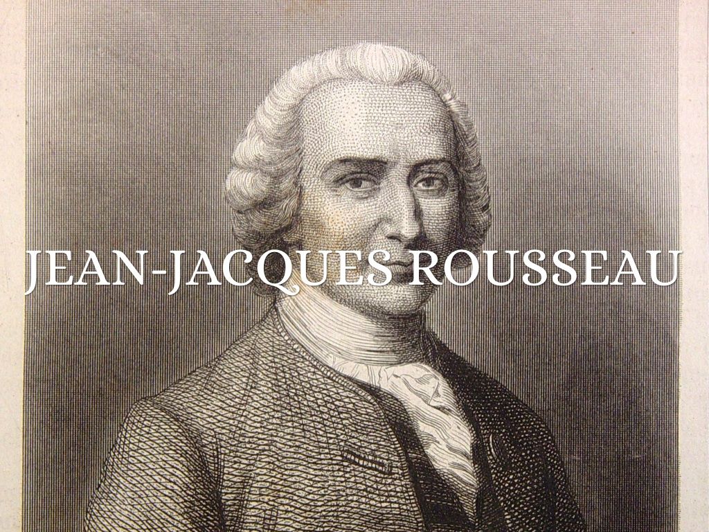 Jean Jacques Rousseau By Destiny Hightower