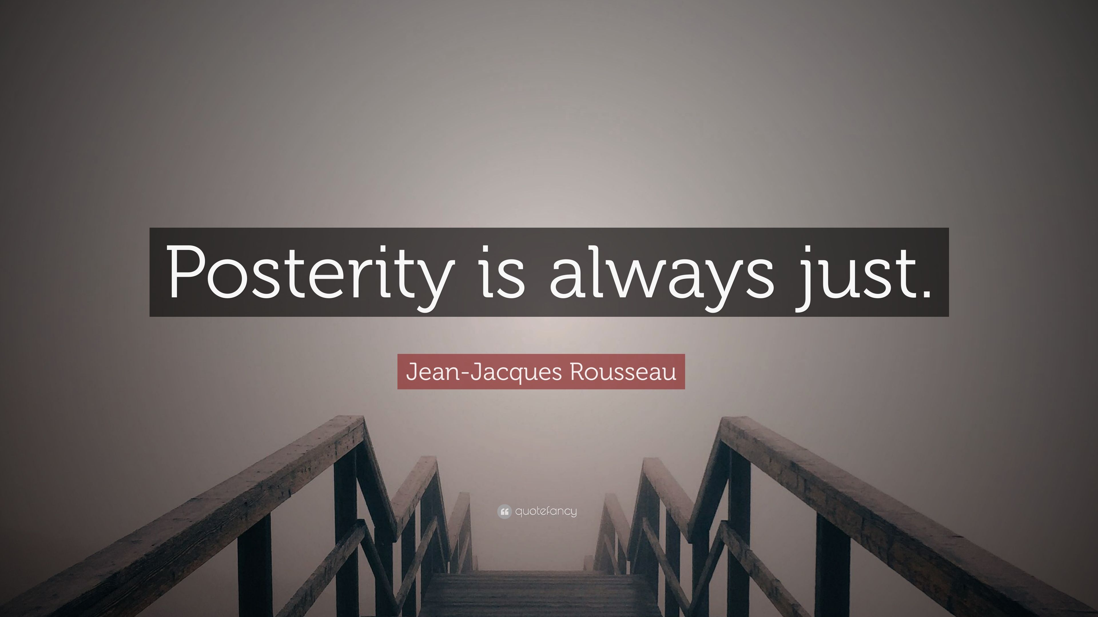 Jean Jacques Rousseau Quote: “Posterity Is Always Just.” (10 Wallpaper)