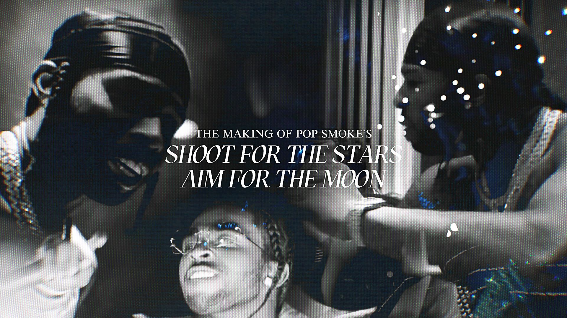 The Making of Pop Smoke's 'Shoot for the Stars Aim for the Moon'