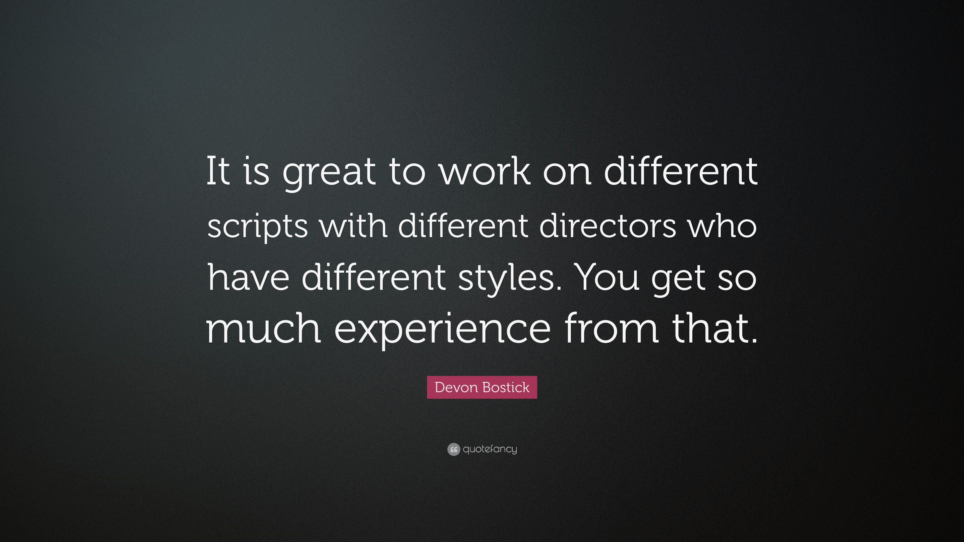 Devon Bostick Quote: “It is great to work on different scripts with different directors who have different styles. You get so much experience .” (7 wallpaper)