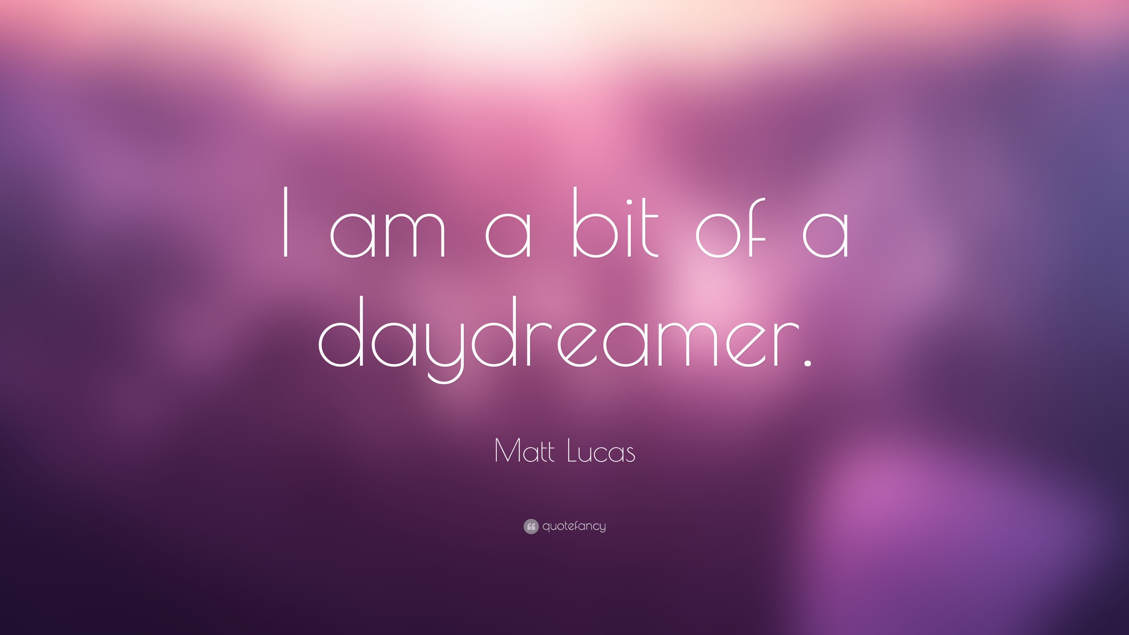 Matt Lucas Quote: “I am a bit of a daydreamer.” (7 wallpaper)