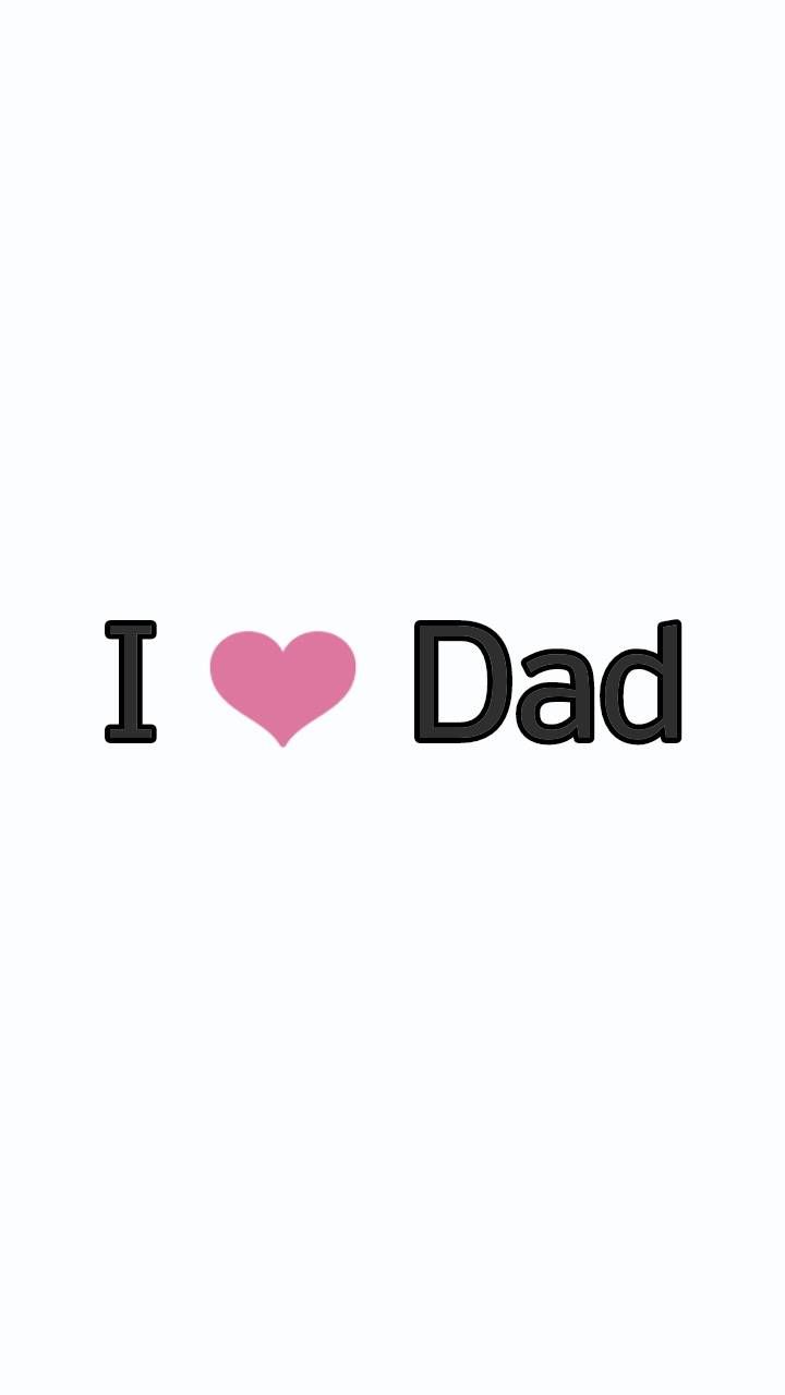 I Love Dad Wallpapers - Wallpaper Cave