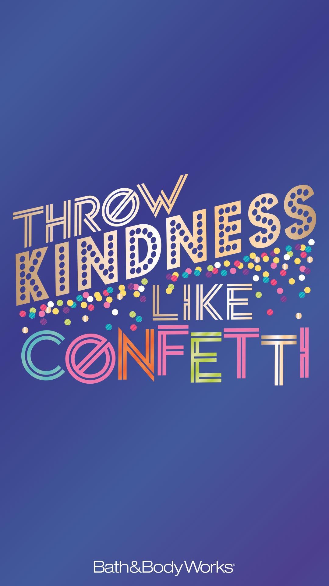 Throw Kindness Like Confetti Wallpaper. Confetti wallpaper, Words wallpaper, Sweet quotes