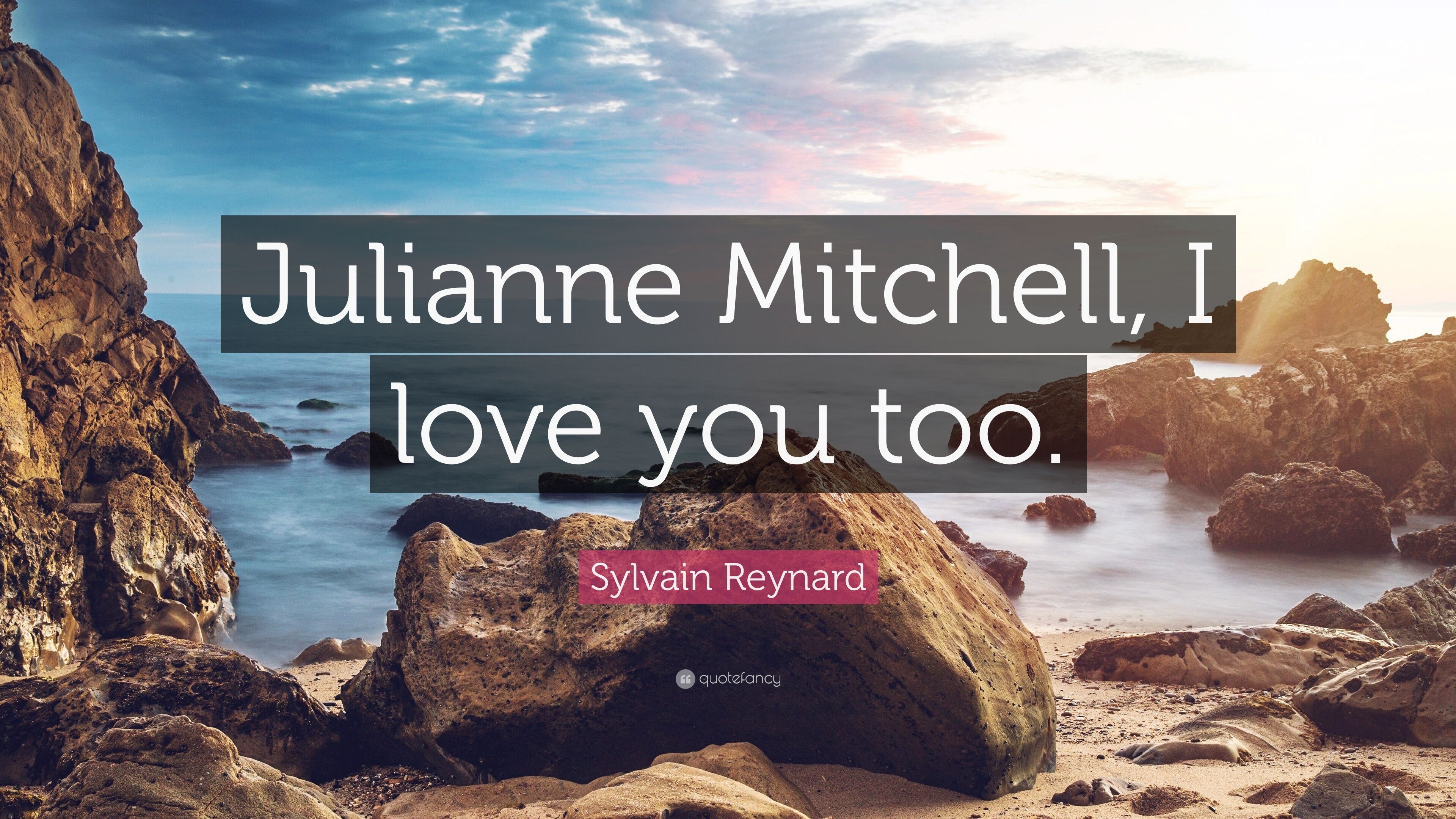 Sylvain Reynard Quote: “Julianne Mitchell, I love you too.” (7 wallpaper)