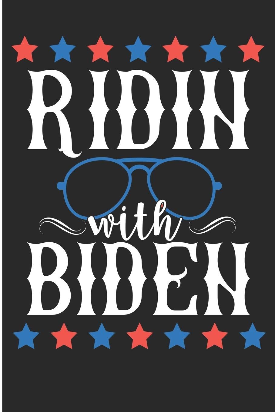 Ridin With Biden: Joe Biden 2020 Blank Lined Note Book: Prints, Karen: 9781692701383: Books