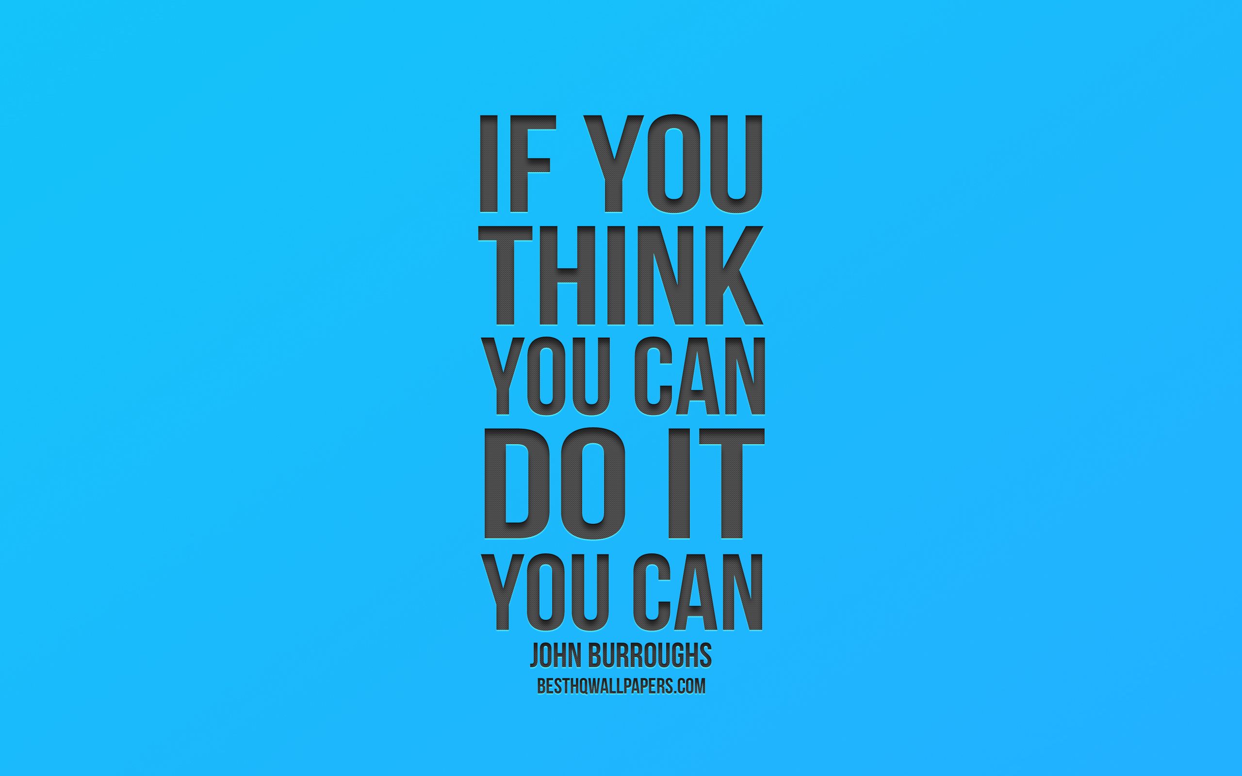 Download wallpaper If you think you can do it you can, John Burroughs Quotes, Blue Gradient Background, Popular Quotes, Motivation for desktop with resolution 2560x1600. High Quality HD picture wallpaper