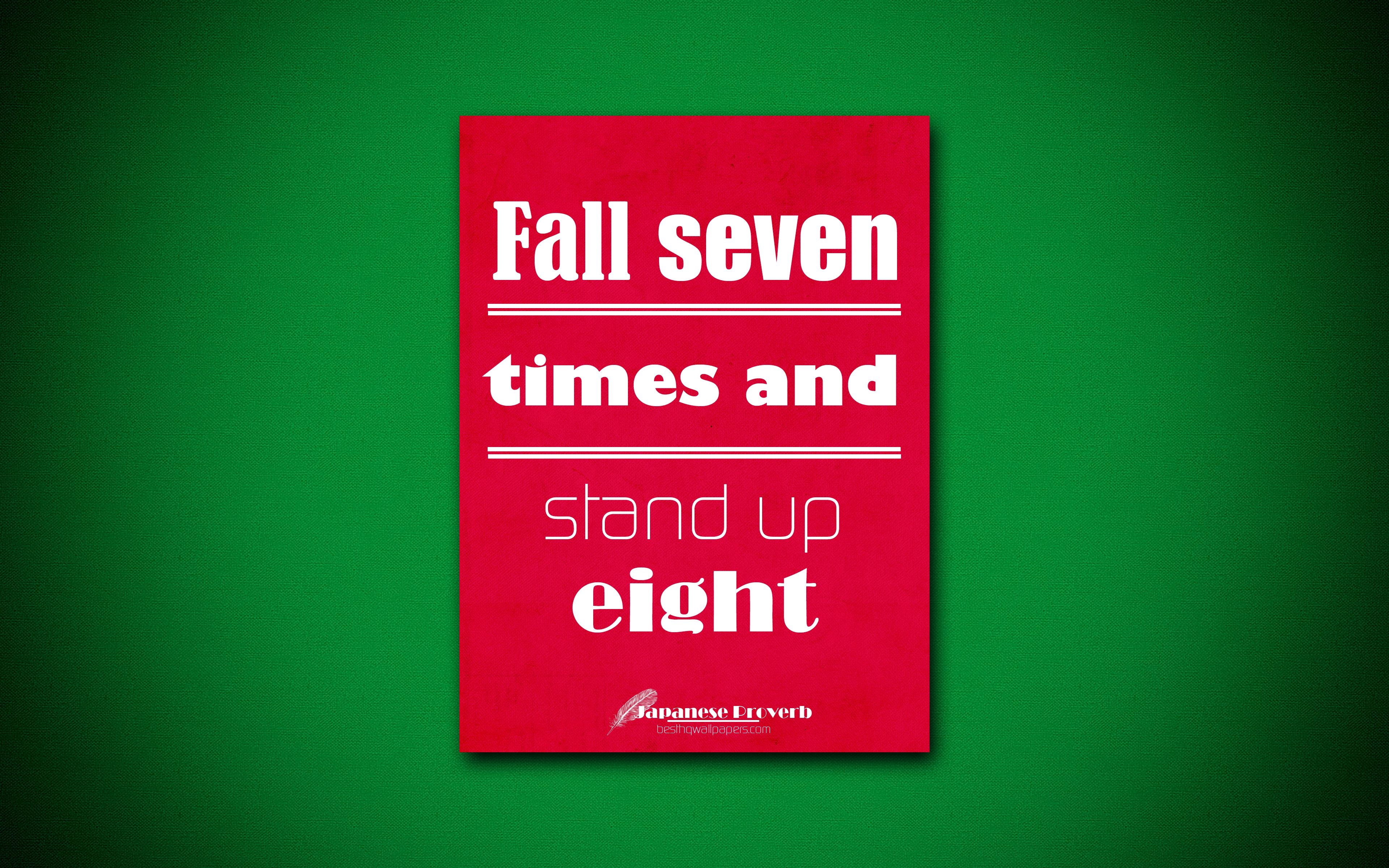 Download wallpaper Fall seven times and stand up eight, 4k, quotes, Japanese Proverb, motivation, inspiration for desktop with resolution 3840x2400. High Quality HD picture wallpaper